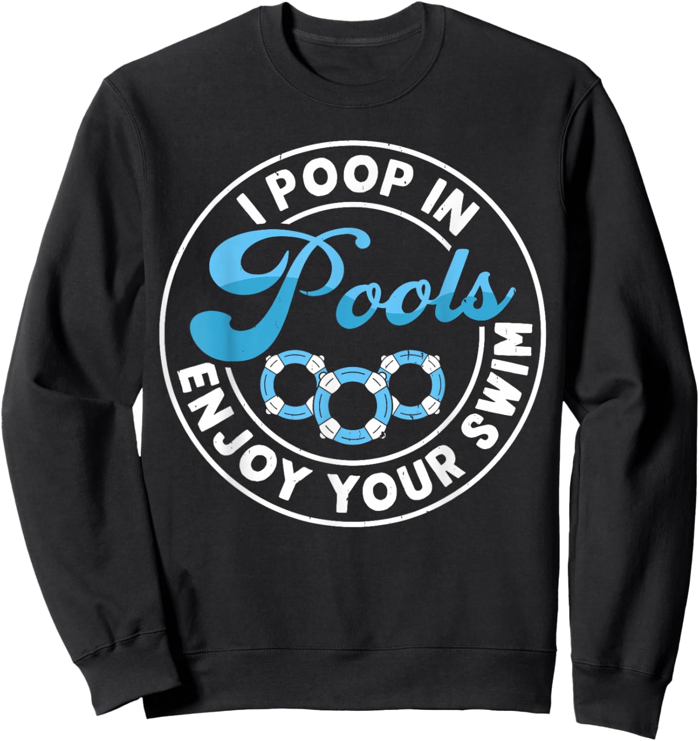 I Poop In Pools Enjoy Your Swim Sweatshirt - Sweatshirt | Black