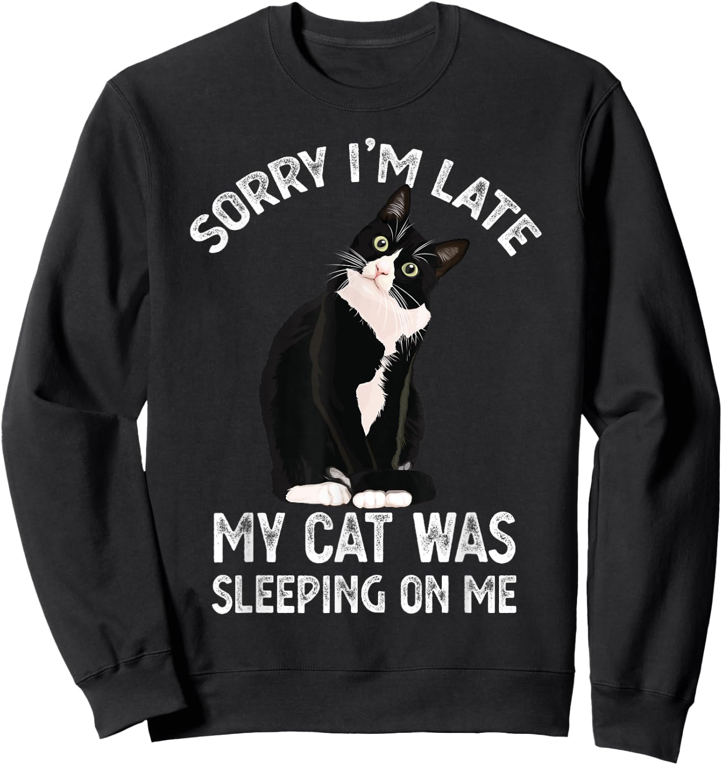 Sorry I'm Late My Cat Was Sleeping Sitting On Me Kitten cute Sweatshirt - Sweatshirt | Black