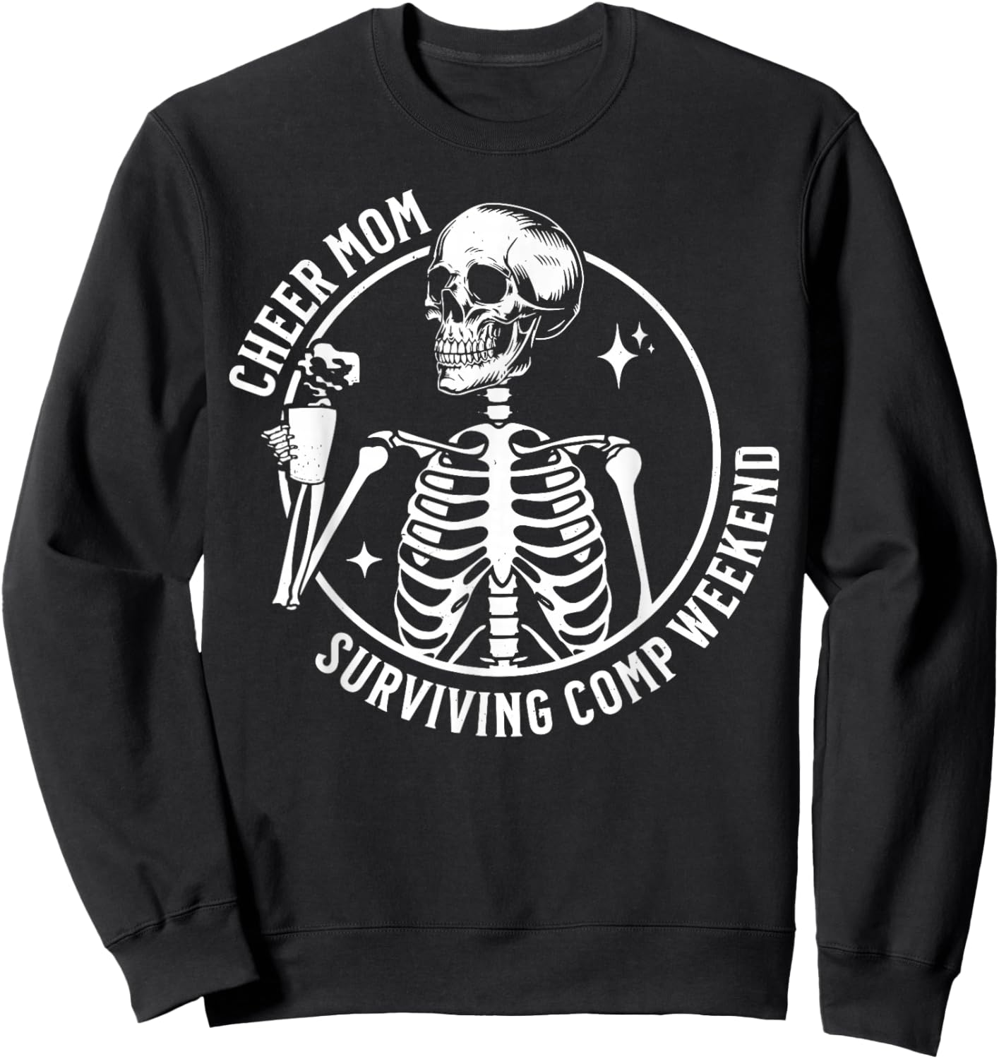 Skeleton Coffee Cheer Mom Surviving Comp Weekend Funny Sweatshirt - Sweatshirt | Black