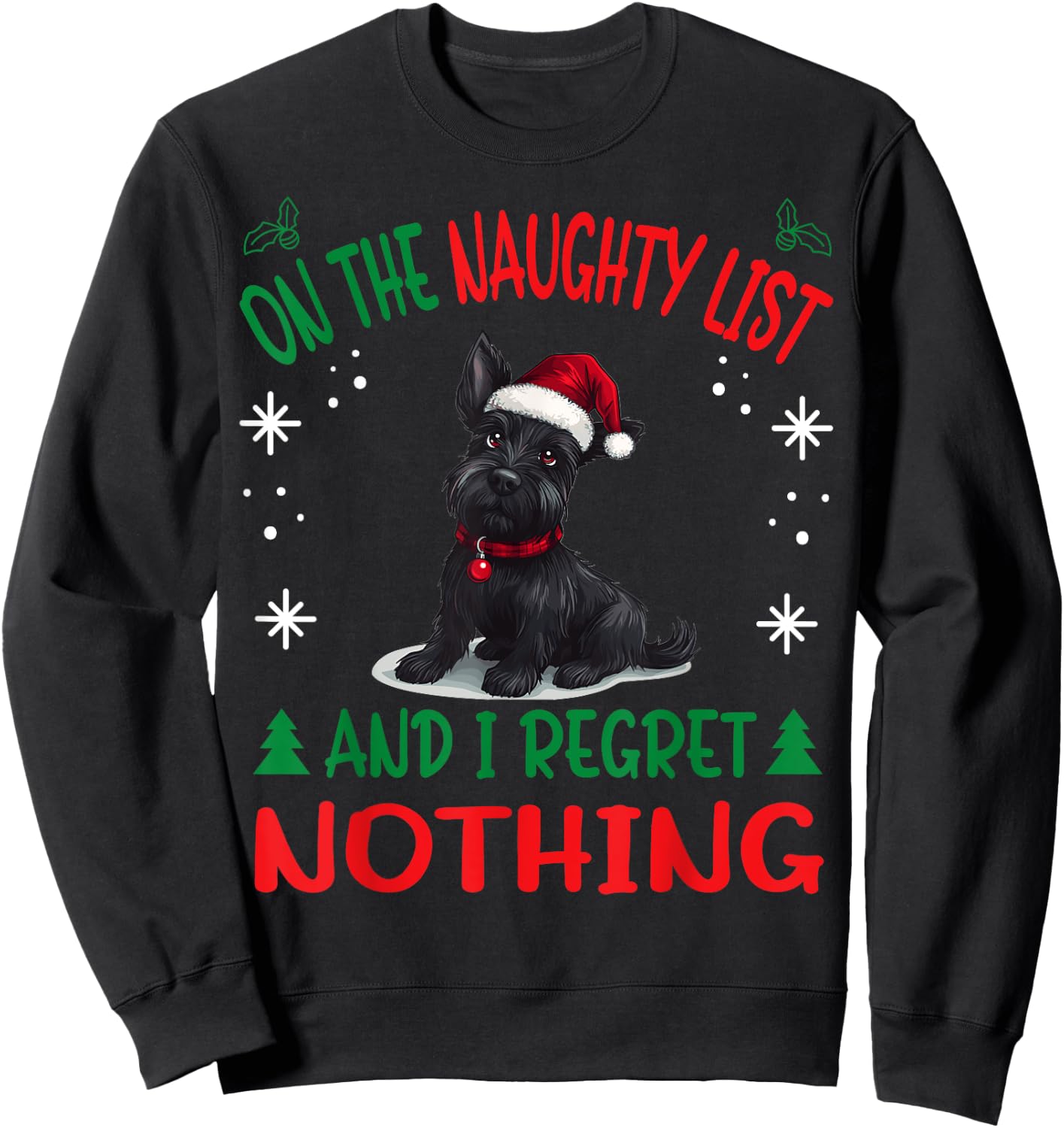 Cute Scottish Terrier Dog Christmas On The Naughty List and Sweatshirt - Sweatshirt | Black