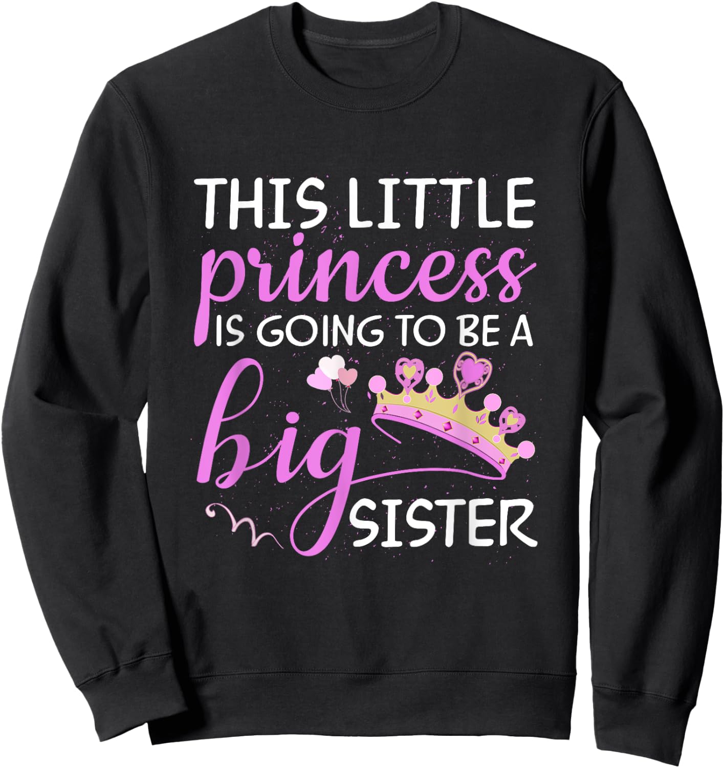 This Little Princess Is Going To Be A Big Sister Kids Shirt Sweatshirt - Sweatshirt | Black