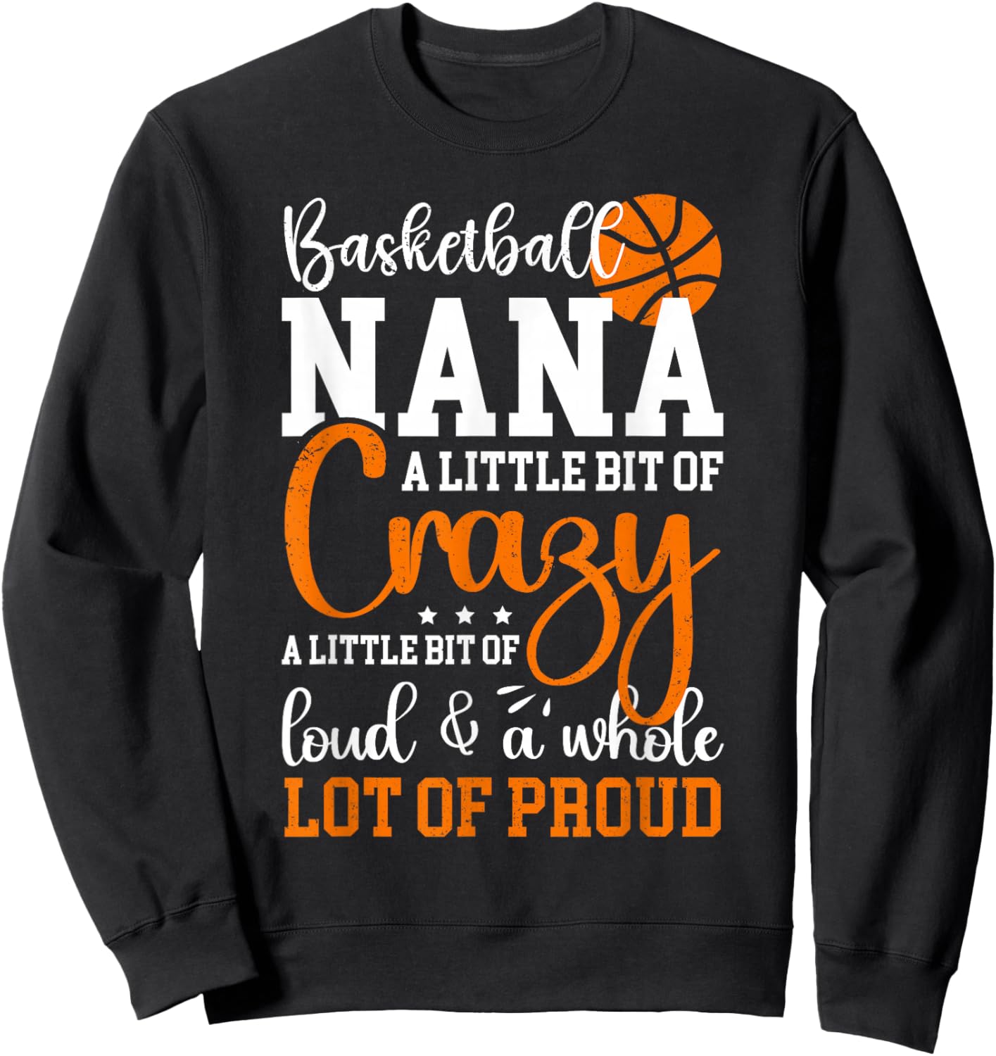 Basketball Nana Proud Nana Of A Basketball Player Sweatshirt - Sweatshirt | Black