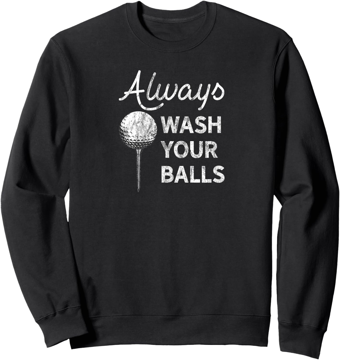 Always Wash Your Balls Sweatshirt - Sweatshirt | Black