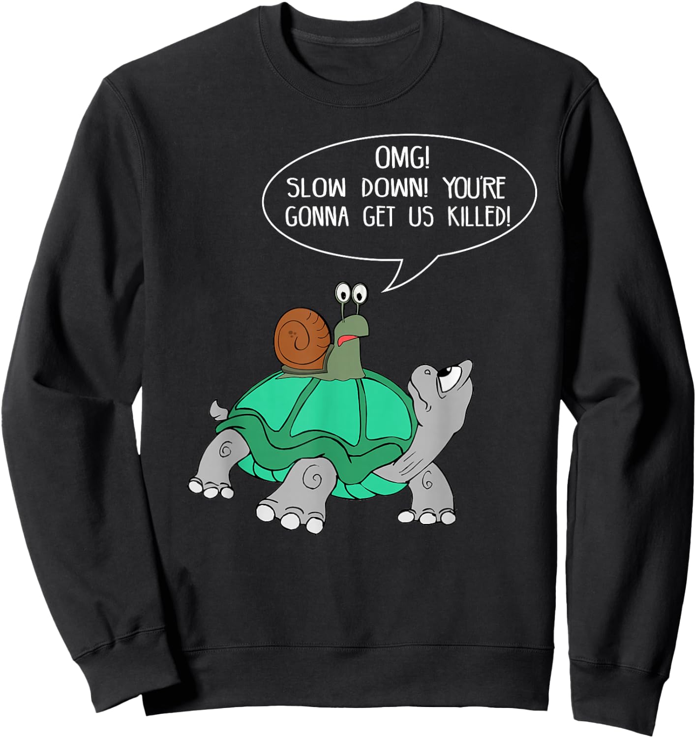 Slow Down, You're Gonna Get Us Killed! Sweatshirt - Sweatshirt | Black