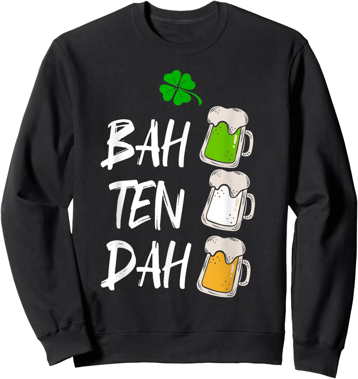 BAH TEN DAH Funny St Patrick's Day Beer Bartender Gift Sweatshirt - Sweatshirt | Black
