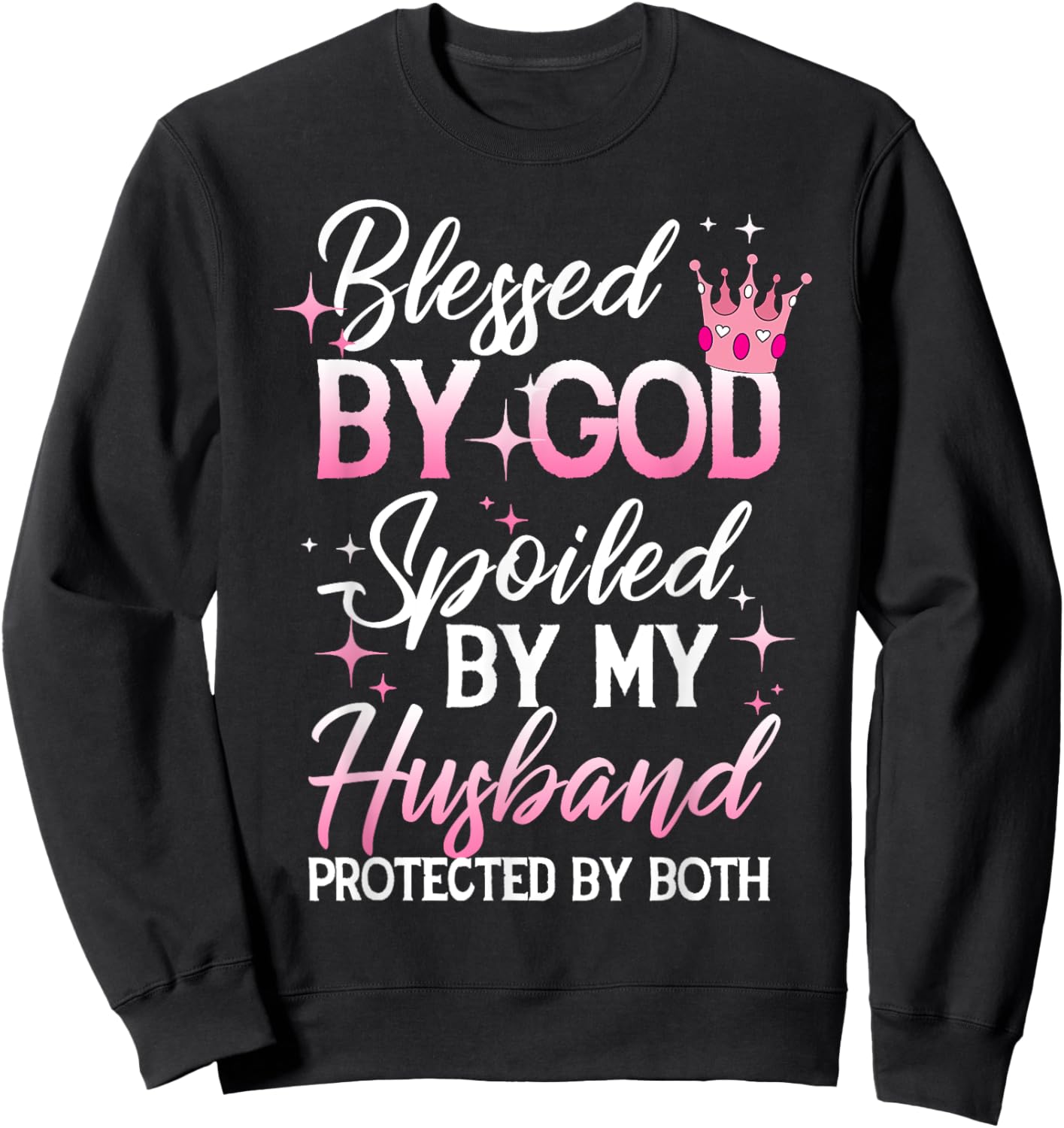 Funny Blessed by God Spoiled by My Husband Protected By Both Sweatshirt - Sweatshirt | Black