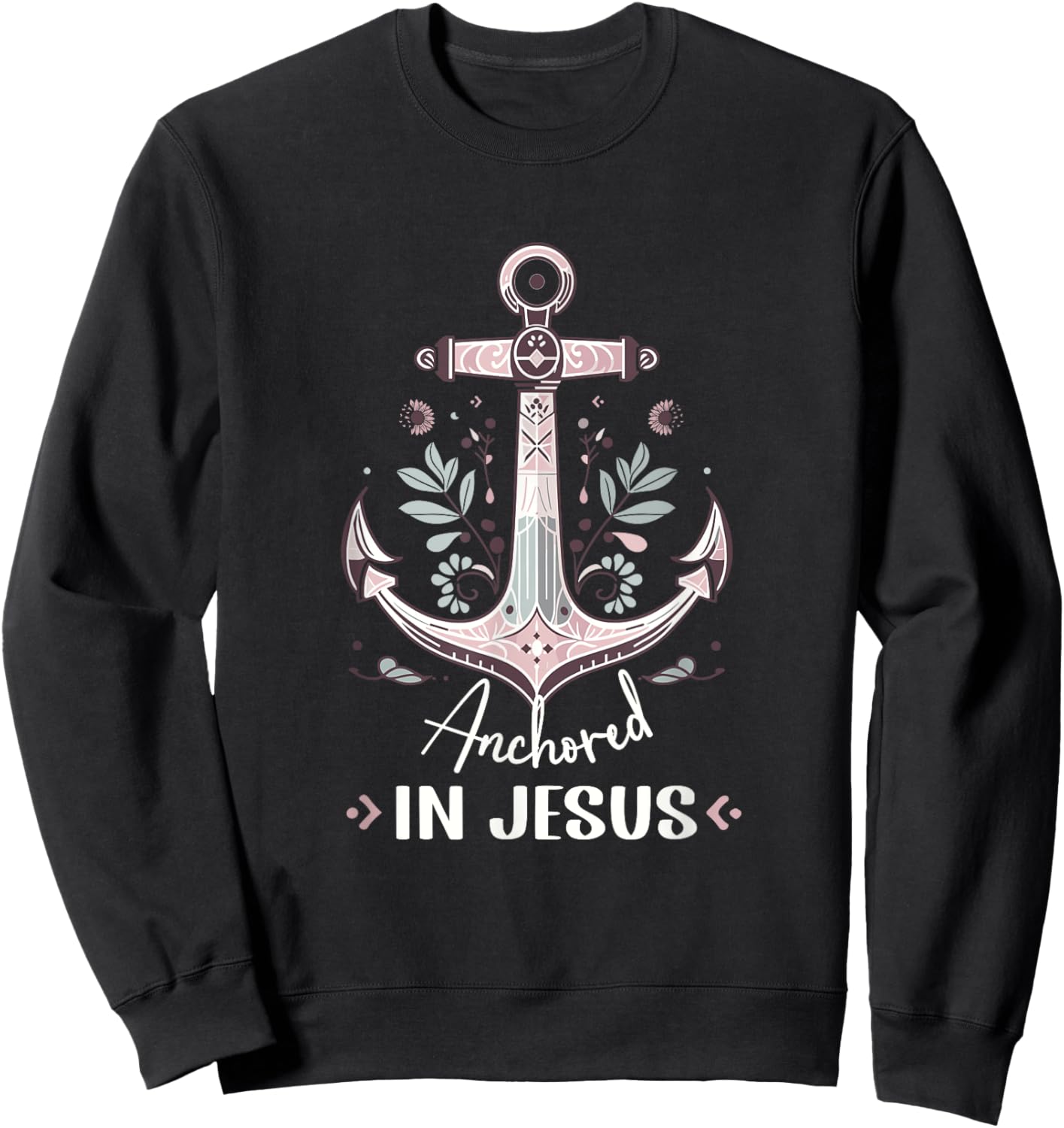 Anchored in Jesus Anchor Nautical Anchor Flower Sweatshirt - Sweatshirt | Black
