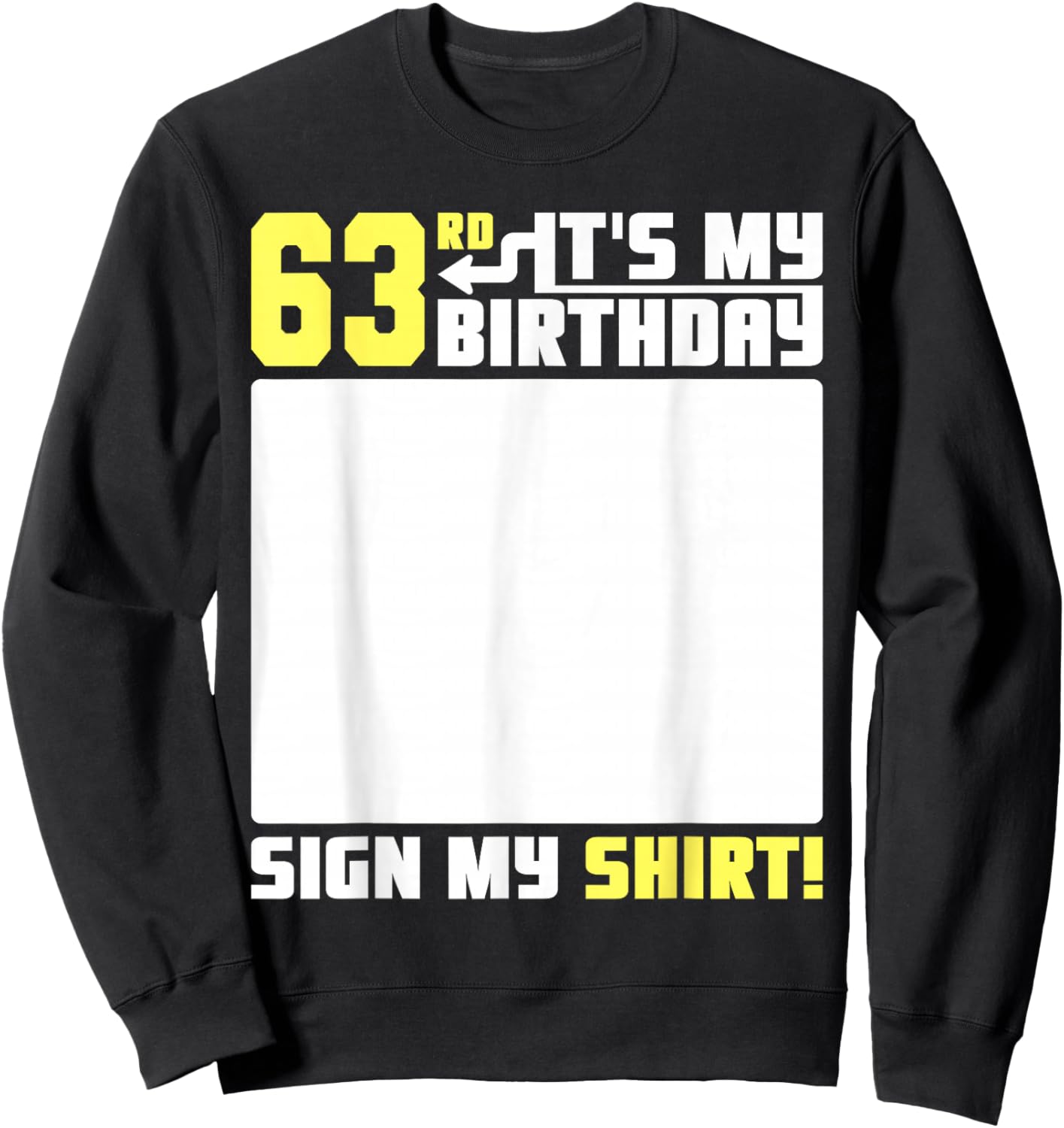 It's My 63rd Birthday 63 Years Old Funny 63 Yrs Bday Sign My Sweatshirt - Sweatshirt | Black
