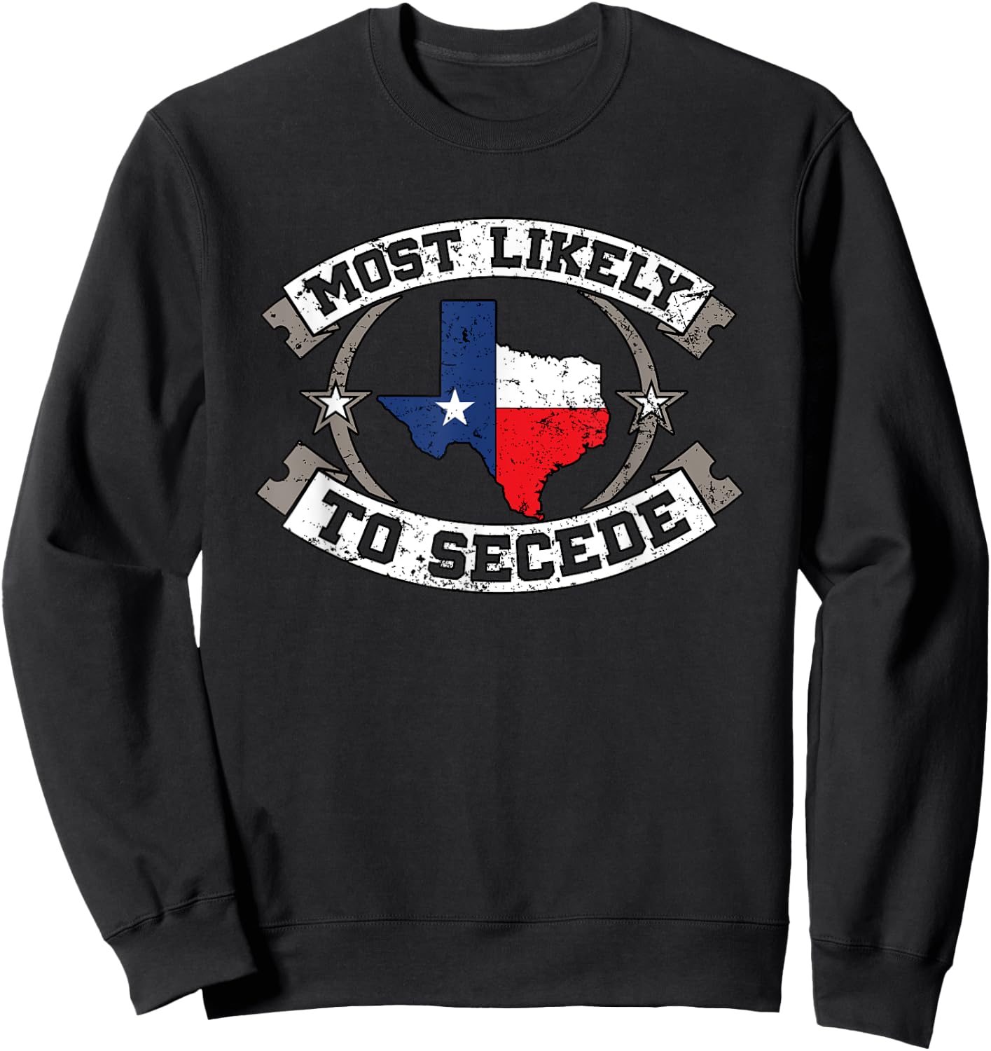 TX Most Likely To Secede Texas Gift Texan Sweatshirt - Sweatshirt | Black