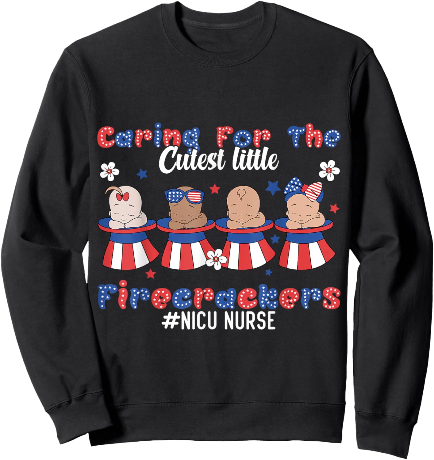 Caring For The Cutest Firecrackers NICU Nurse 4th Of July Men Sweatshirt - Sweatshirt | Black