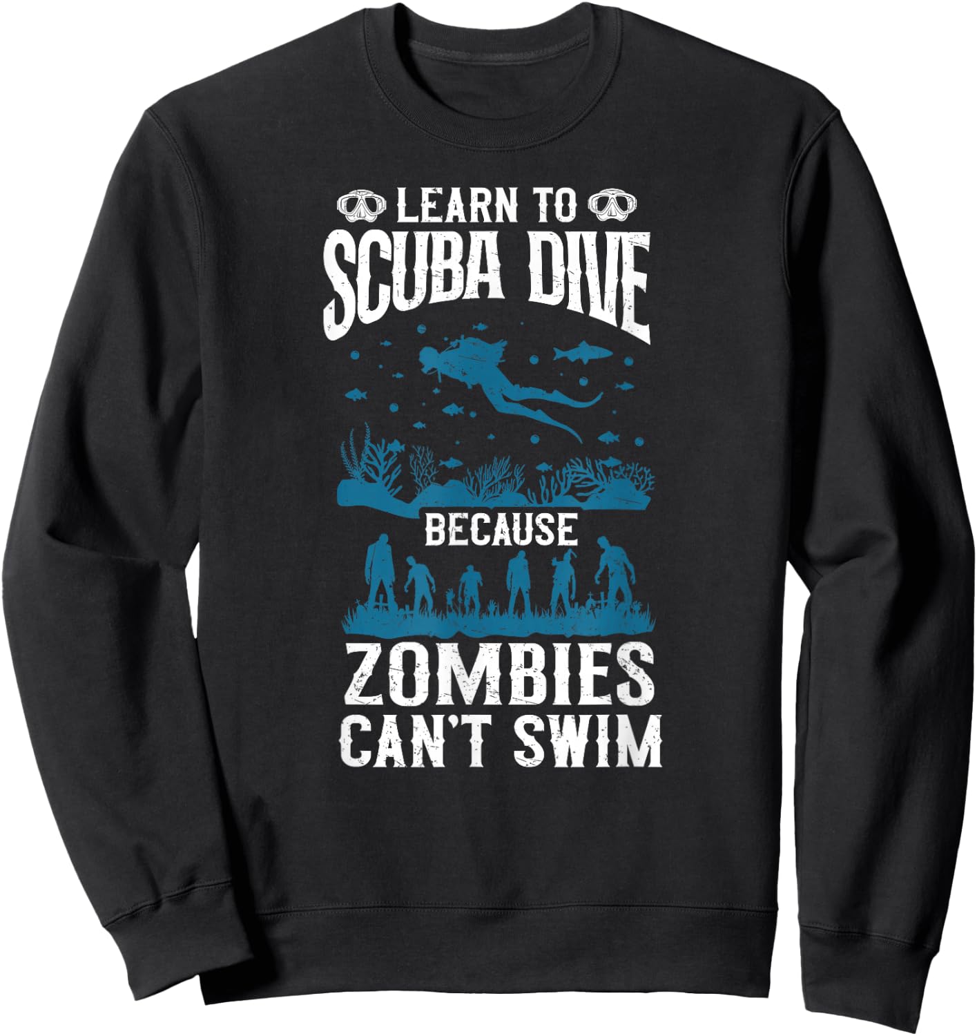 Divers learn to dive zombies cannot swim Sweatshirt - Sweatshirt | Black