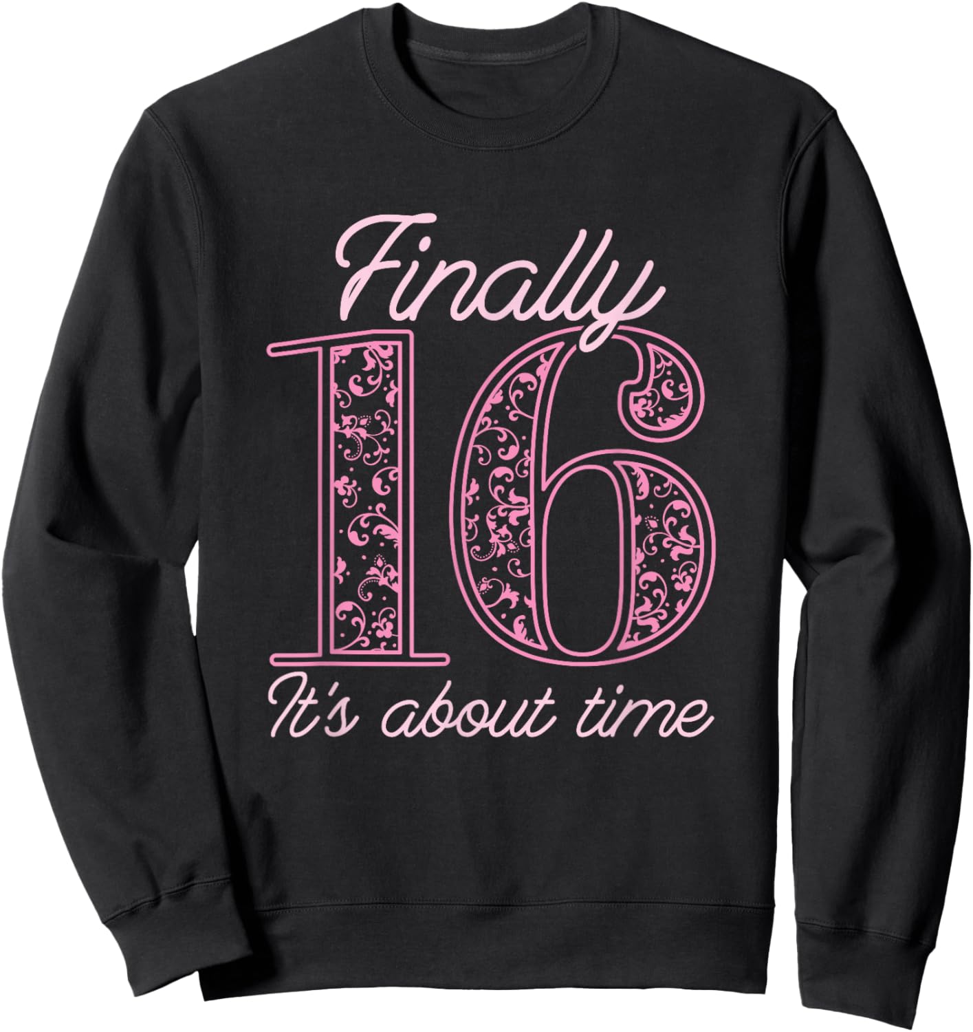 Sweet Sixteen 16th Birthday - Teen Girl Sweet 16 Sweatshirt - Sweatshirt | Black