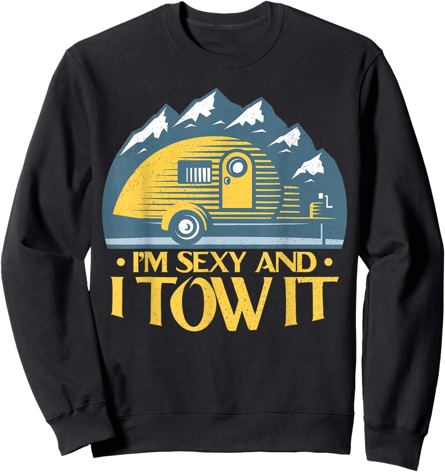 RV Camper Shirts - Im Sexy and I Tow It Funny Camper Sweatshirt - Sweatshirt | Black