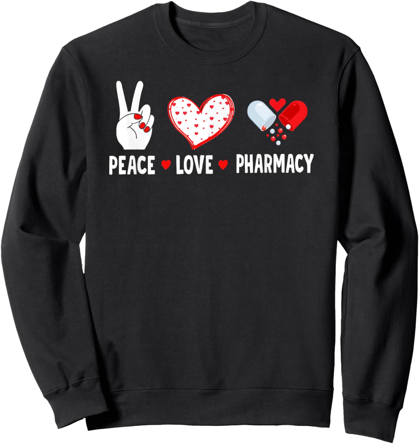 Peace Love Pharmacy Technician Pharmacist Student Sweatshirt - Sweatshirt | Black