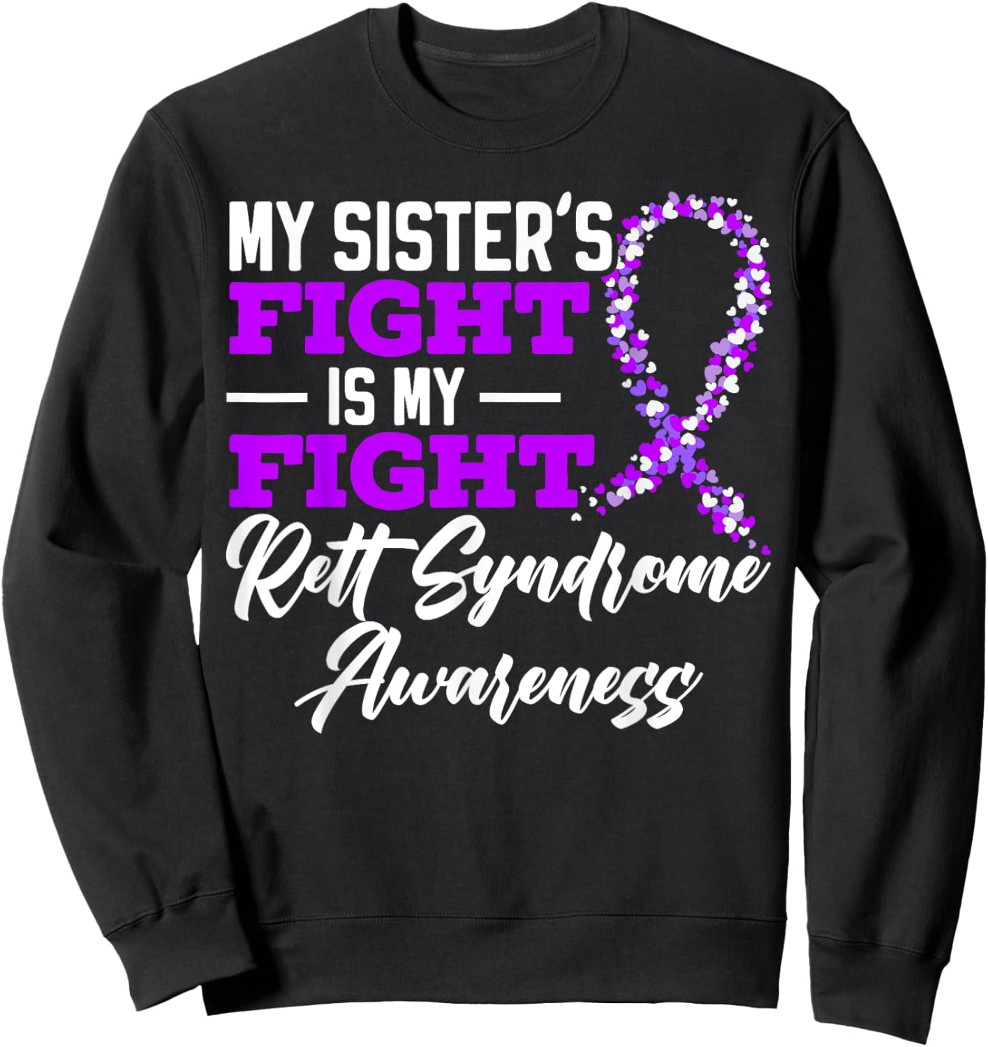 My Sisters Fight Is My Fight Rett Syndrome Awareness Sweatshirt - Sweatshirt | Black