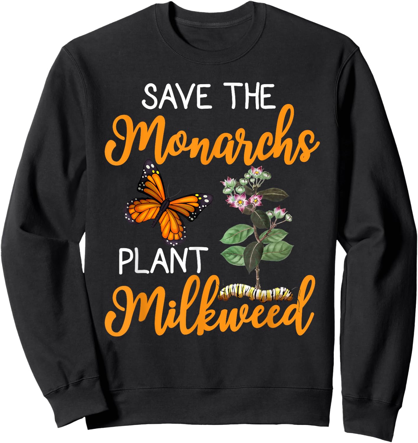 Save The Monarchs Plant Some Milkweed Sweatshirt - Sweatshirt | Black