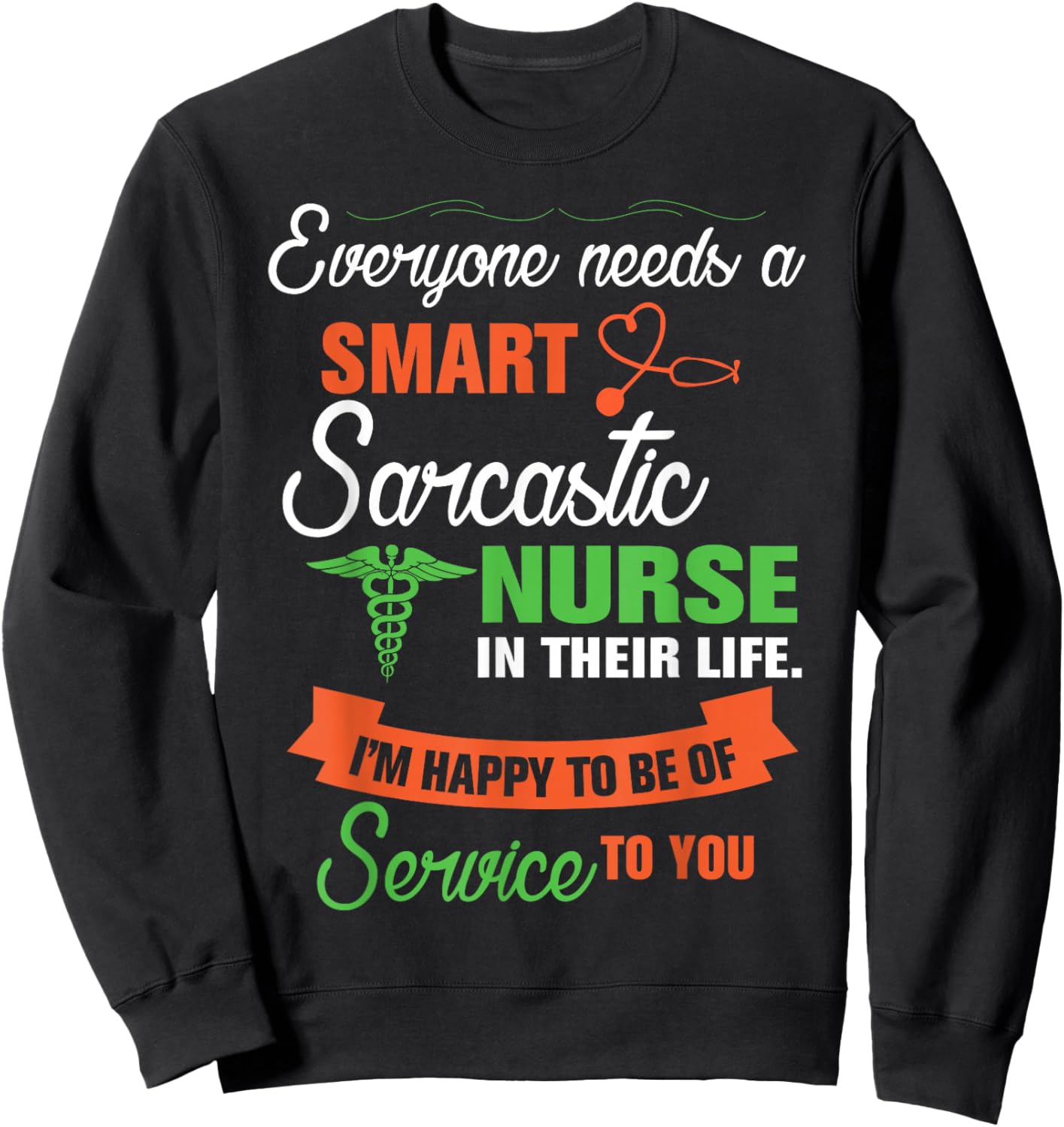 Everyone Needs A Smart Sarcastic Nurse In Their Life Sweatshirt - Sweatshirt | Black