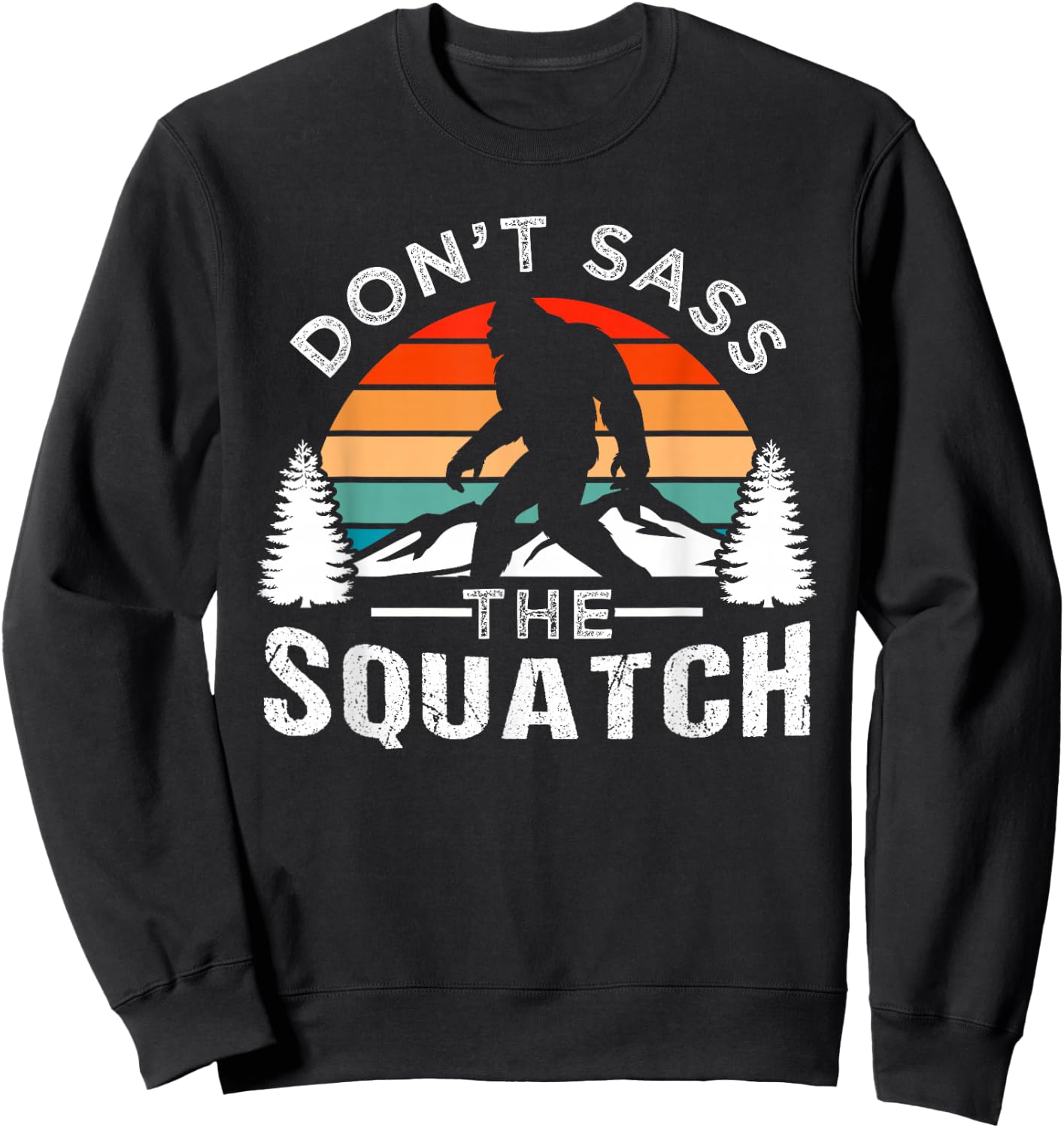 Don't Sass The Squatch Bigfoot Sweatshirt - Sweatshirt | Black