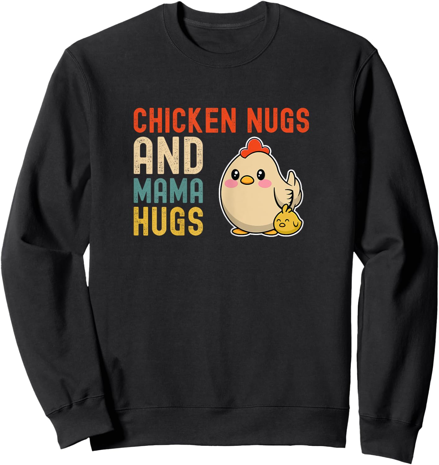 Chicken Nugs And Mama Hugs - Cute Mom and Kids Mothers Day Sweatshirt - Sweatshirt | Black