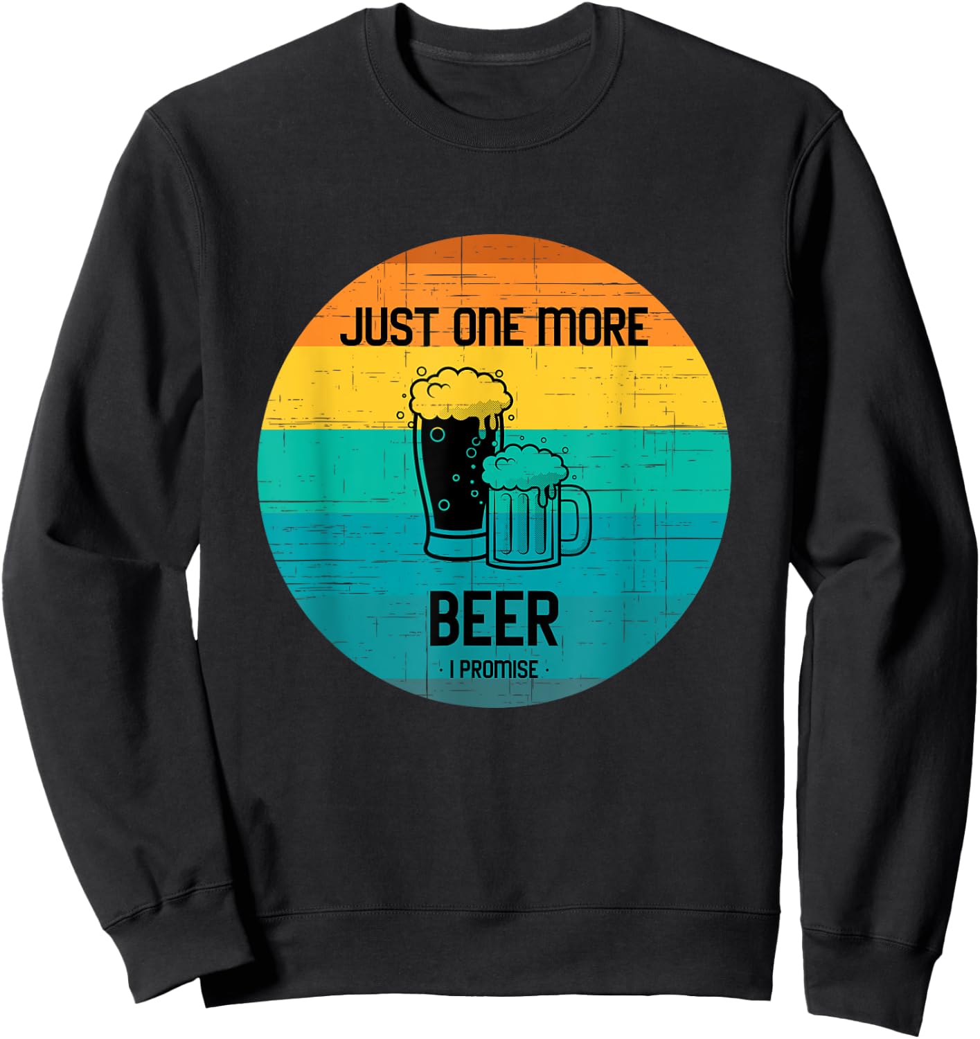 Just one more beer I promise shirt for beer lover retro Sweatshirt - Sweatshirt | Black