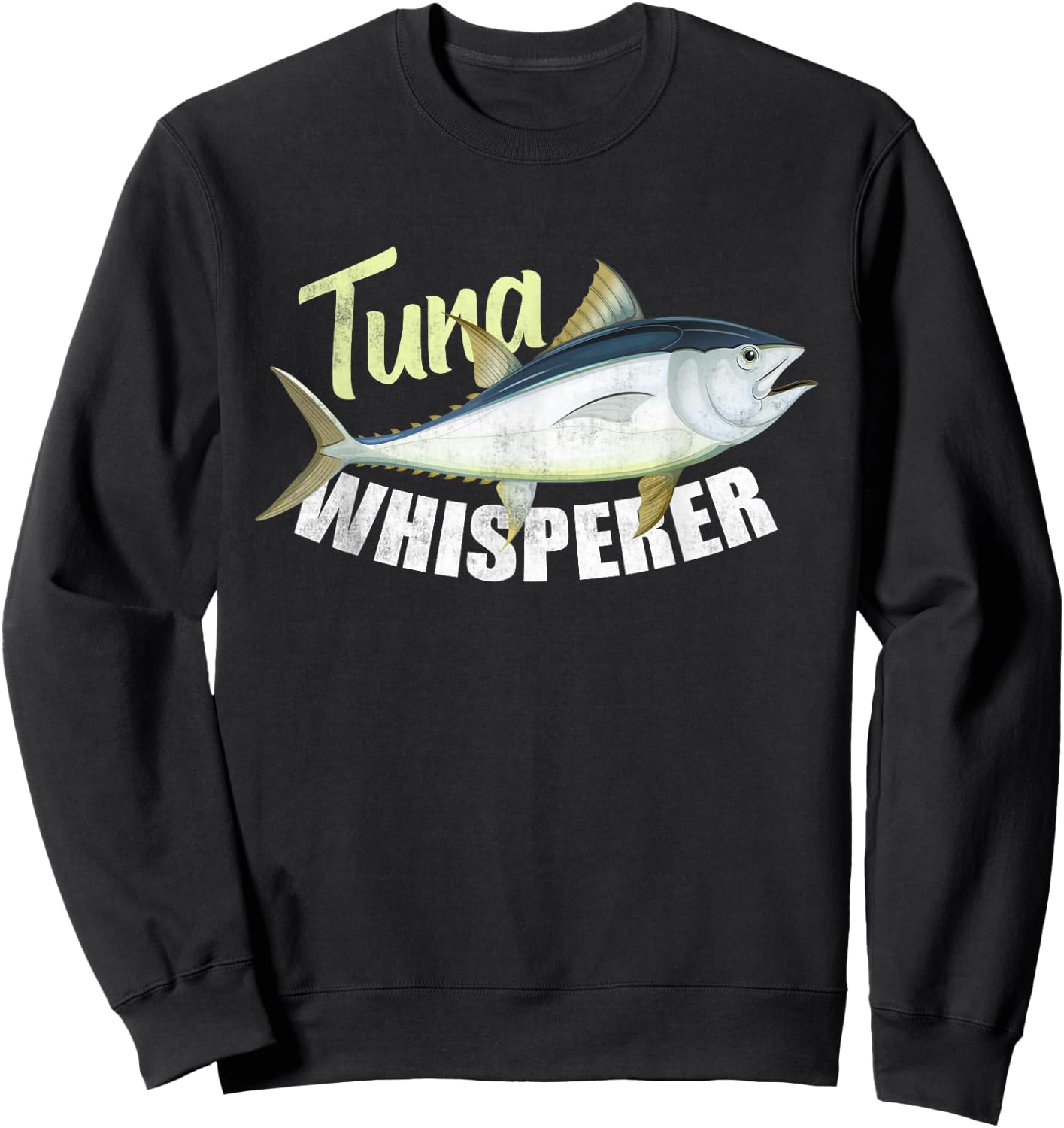 Tuna Whisperer Funny for tuna Fishing Lover Sweatshirt - Sweatshirt | Black