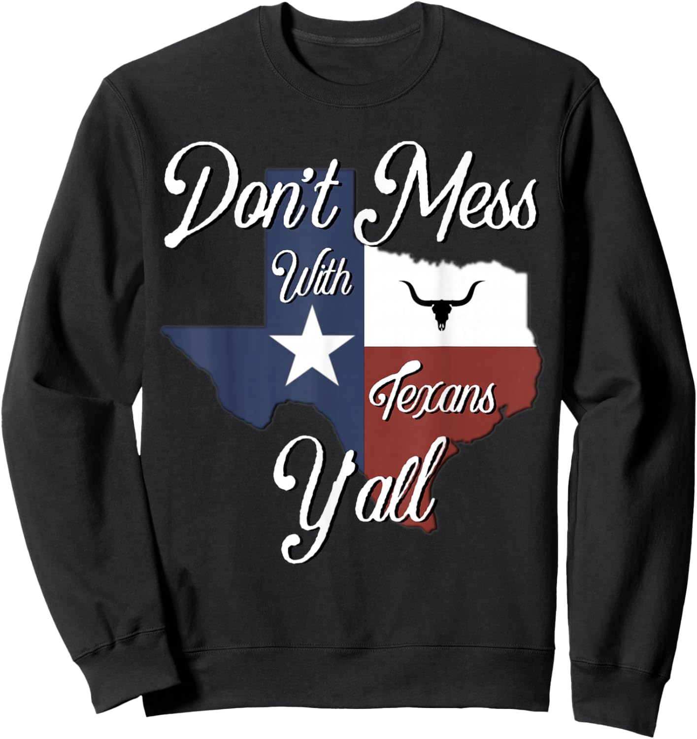 Don't Mess with a Texan Distressed Texas Sweatshirt - Sweatshirt | Black