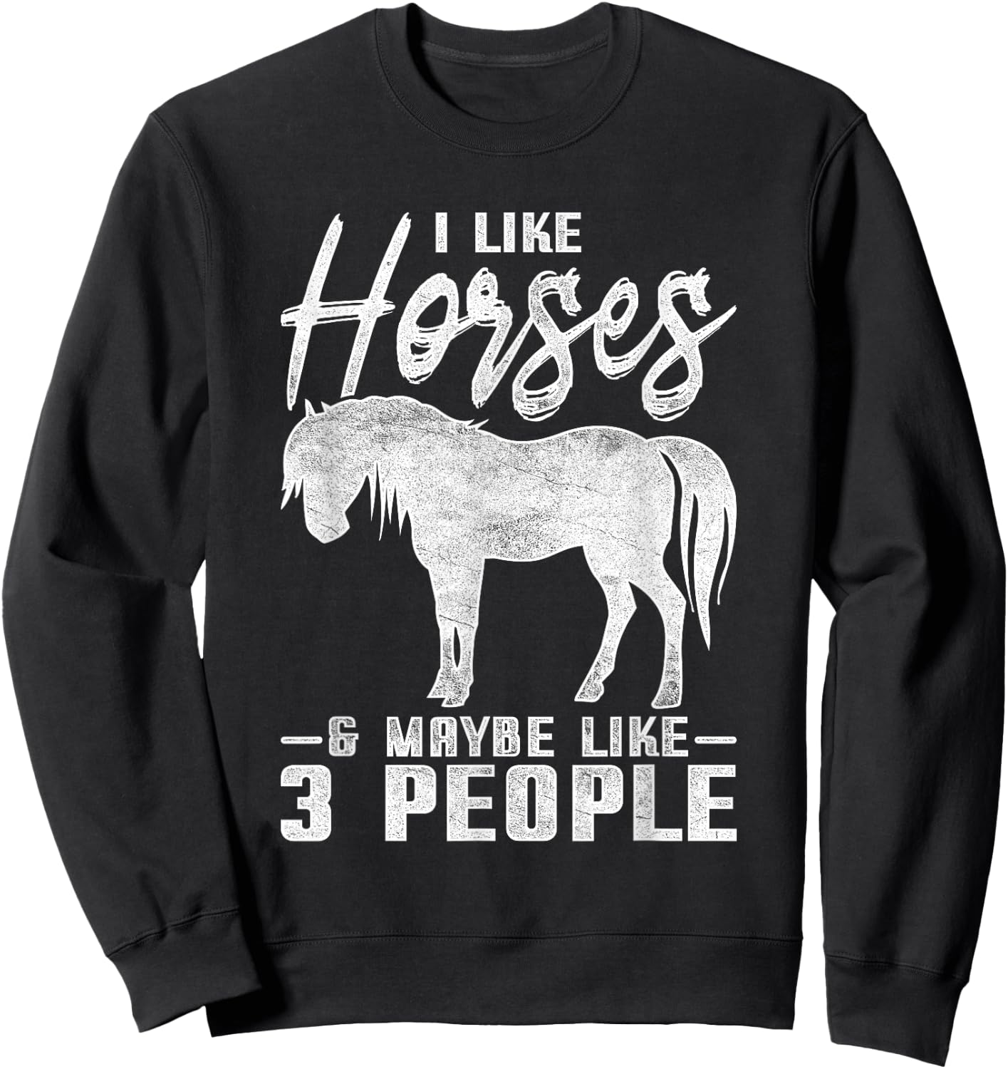 I Like Horses And Maybe 3 People Horse Sweatshirt - Sweatshirt | Black