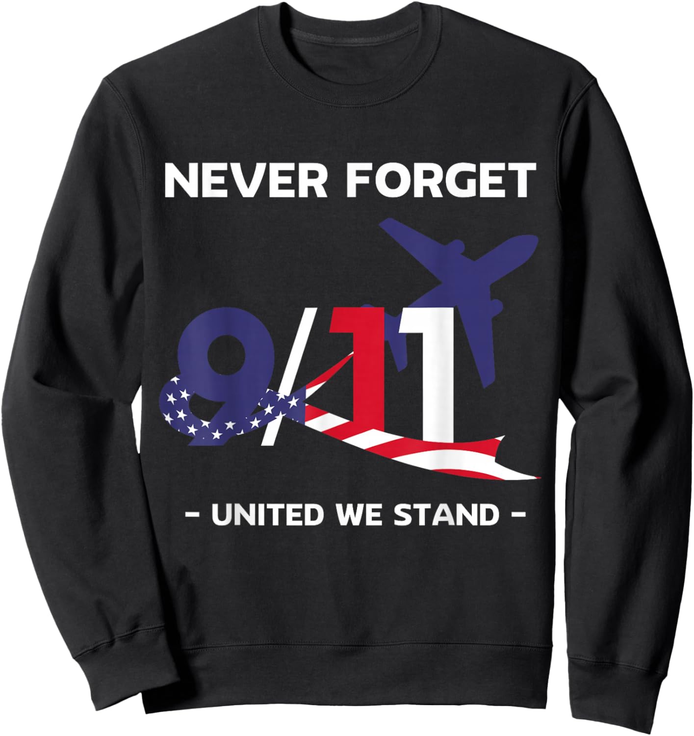 Never Forget September 11 2001 Memorial Day American Flag Sweatshirt - Sweatshirt | Black