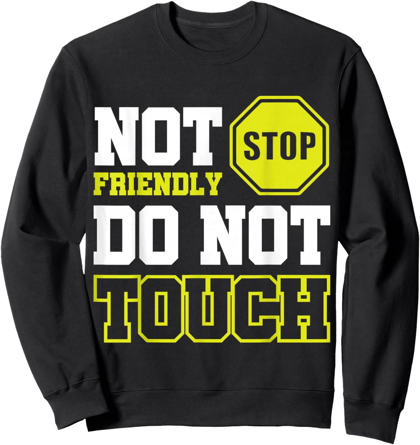 Not Friendly Do Not Touch Sweatshirt - Sweatshirt | Black
