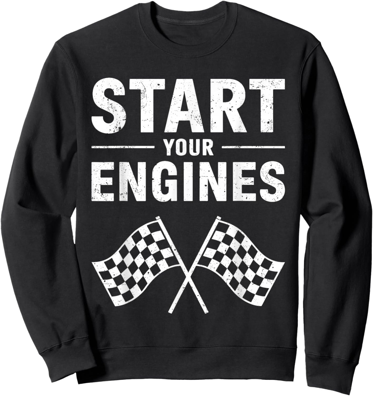 Start Your Engines Shirt Checkered Flag Men Women Racing Day Sweatshirt - Sweatshirt | Black