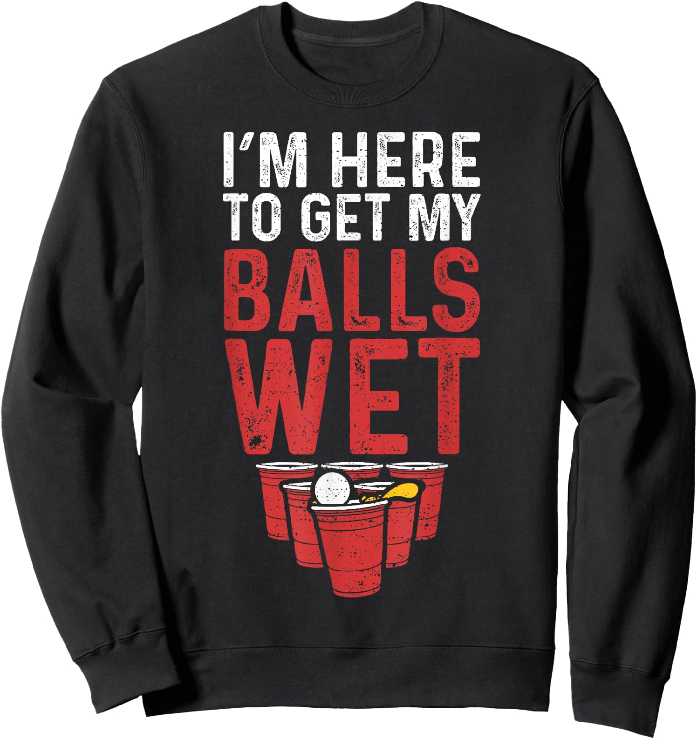 I'm Here To Get My Balls Wet - Sauf Sweatshirt - Sweatshirt | Black