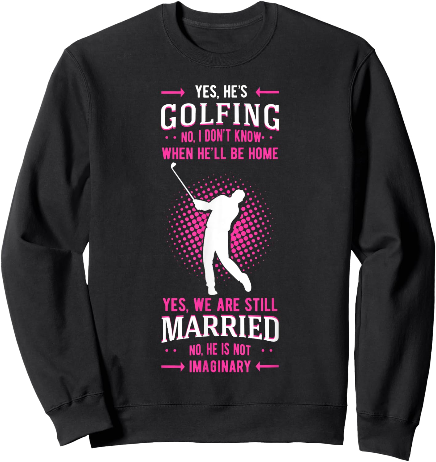 Yes He's Golfing Golf Putter Par Golfer Birdie Bogey Eagle Sweatshirt - Sweatshirt | Black
