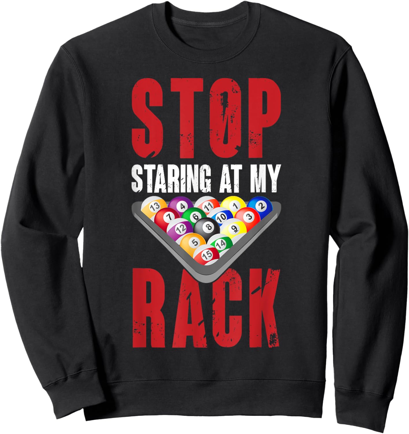 Billiard Funny Pool Player Stop Staring At My Rack Men Sweatshirt - Sweatshirt | Black
