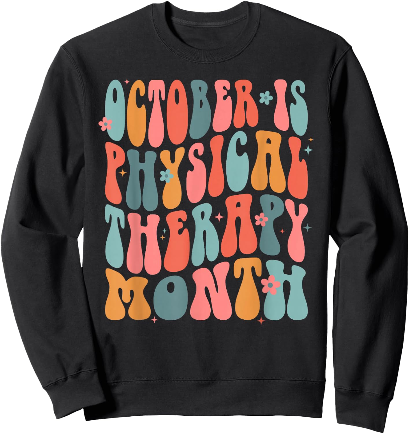 October is Physical Therapy Month: PT Month Sweatshirt - Sweatshirt | Black