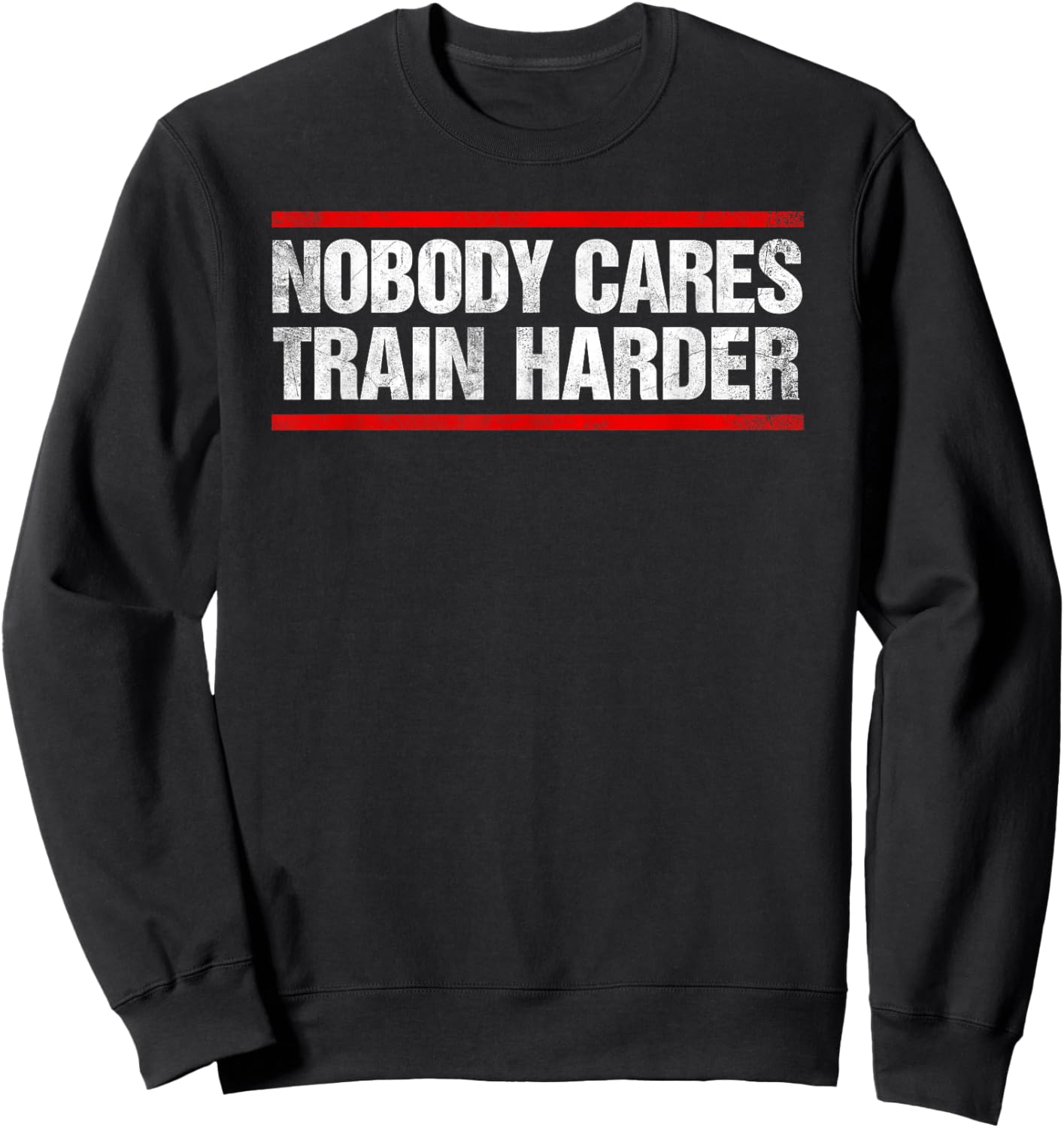 Nobody Cares Train Harder Fitness Workout Gym Sweatshirt - Sweatshirt | Black