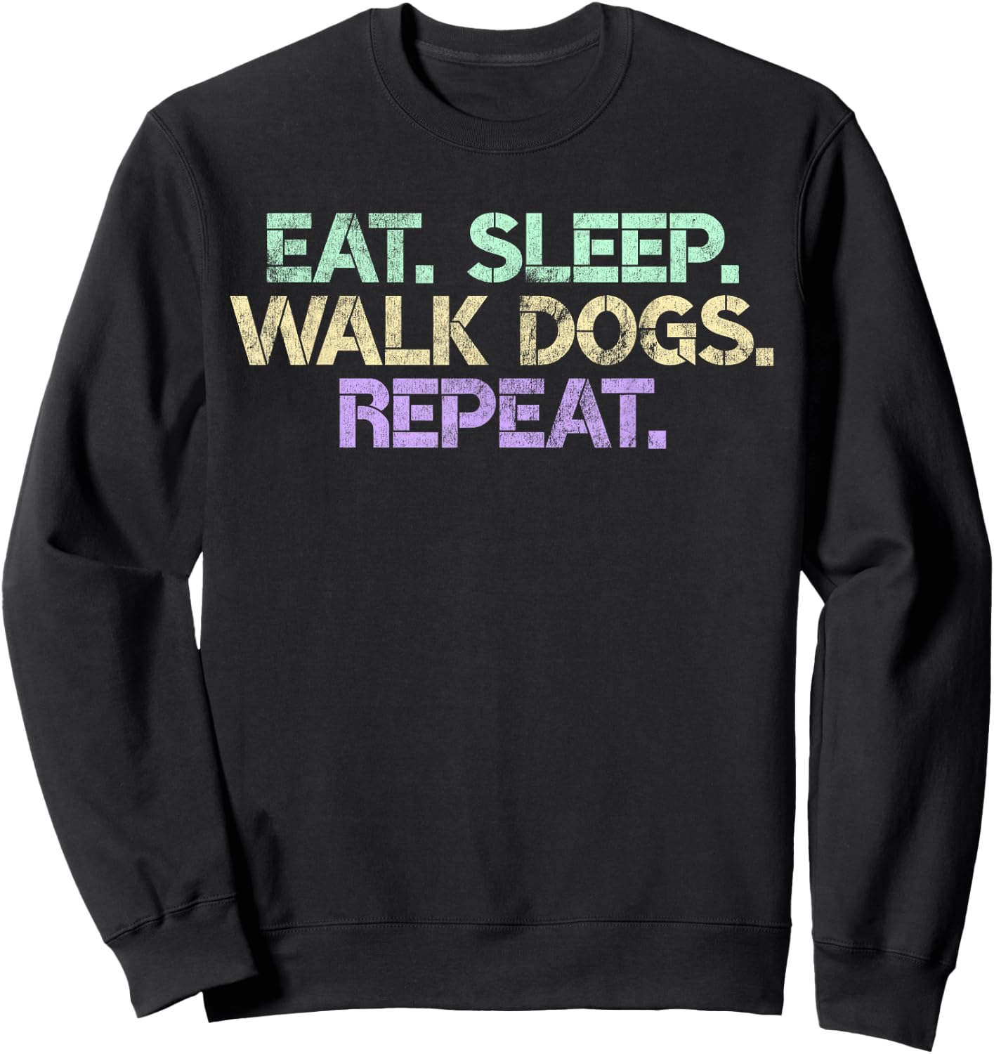 Eat Sleep Walk Dogs Repeat Dog Walker Gift Walking Gag Men Women Sweatshirt - Sweatshirt | Black