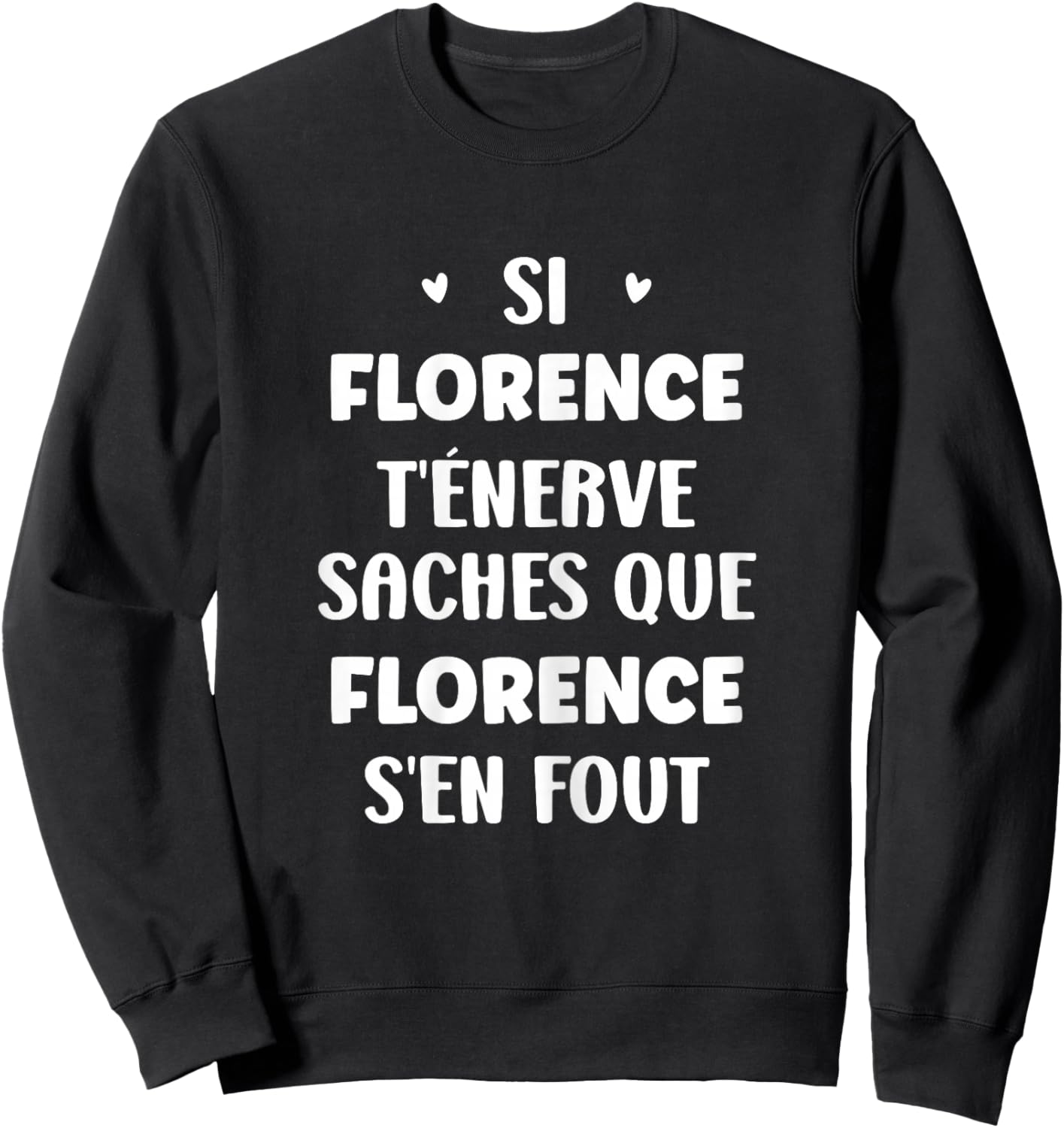 Name Florence t'énerve Humour Personalised Name Florence , Black, Female X-Small Sweatshirt - Sweatshirt | Black