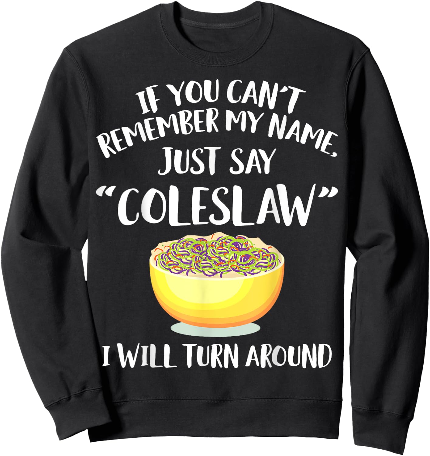 Coleslaw Merch - Great Funny Coleslaws Lover Design Sweatshirt - Sweatshirt | Black