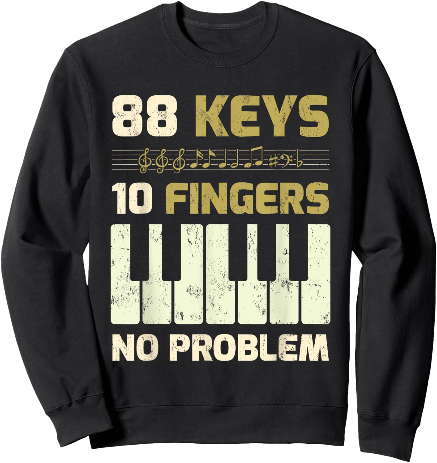 Men Women Kids Gifts 88 Keys 10 Fingers No Problem Piano Sweatshirt - Sweatshirt | Black