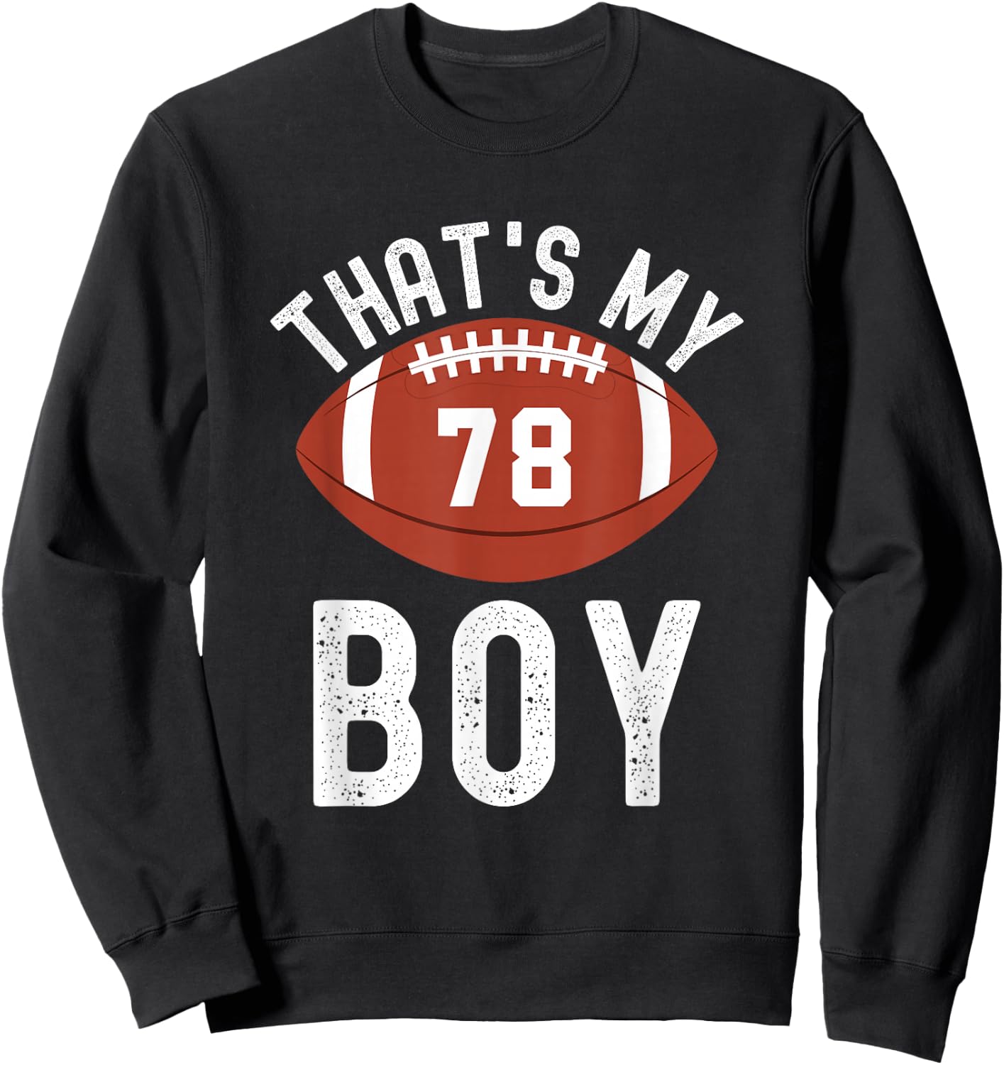 That's My Boy Football Number #78 Sweatshirt - Sweatshirt | Black