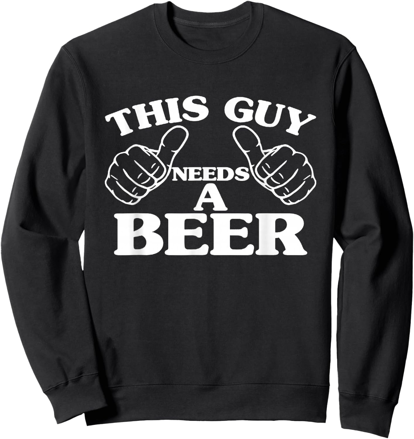 This Guy Needs A Beer, Beer Lovers Shirt Sweatshirt - Sweatshirt | Black