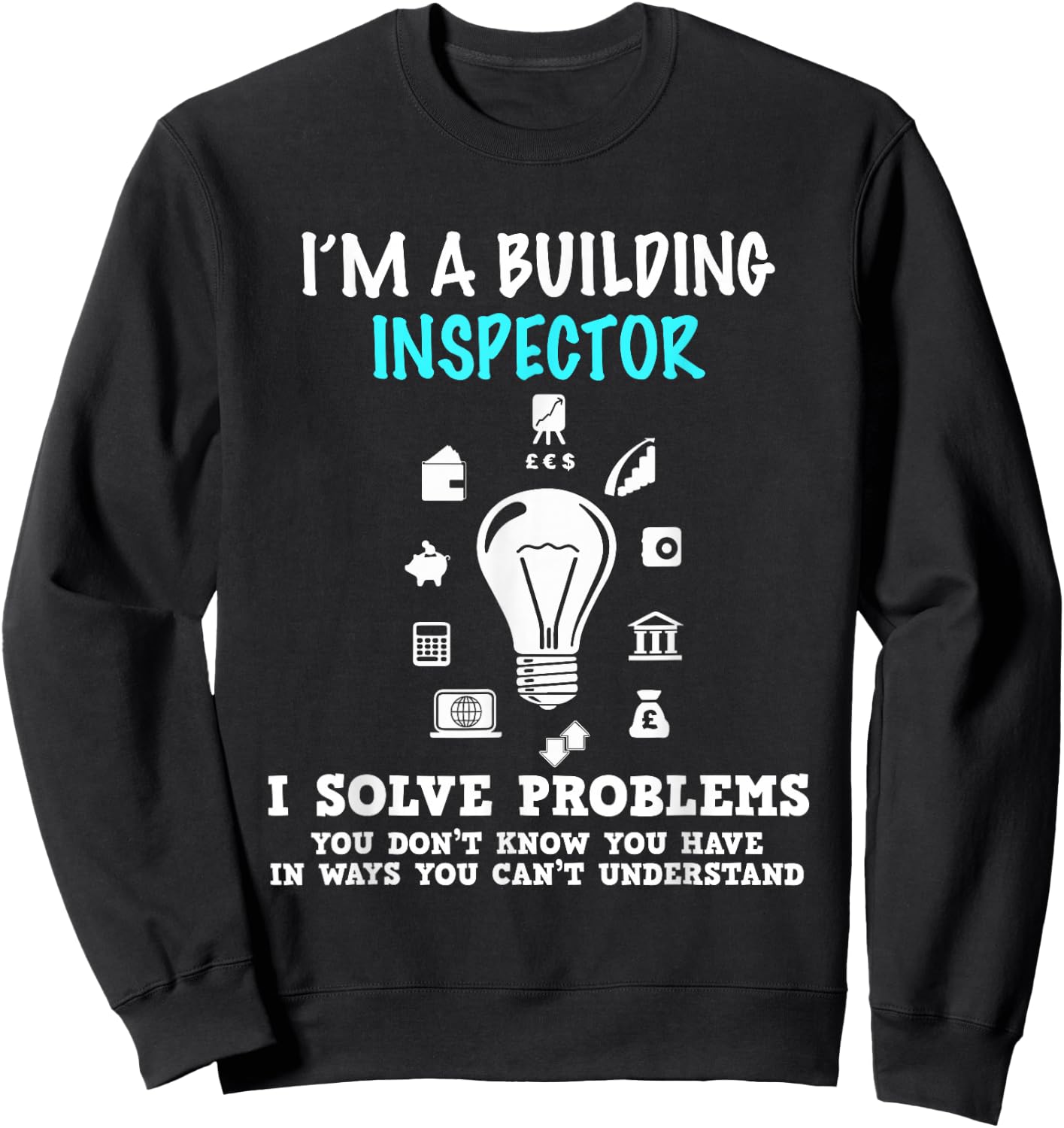 I'm a Building Inspector Gift Trendy Awesome Shirt Sweatshirt - Sweatshirt | Black