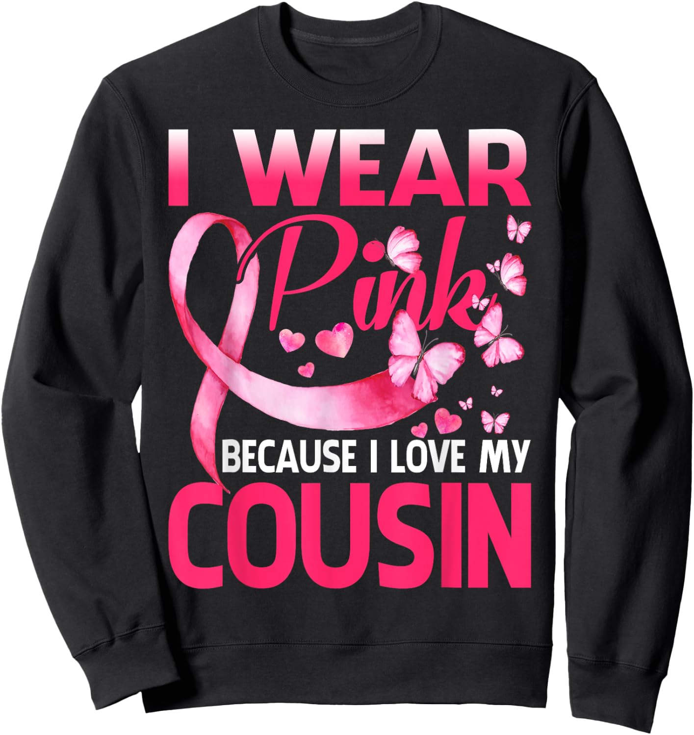 I Wear Pink For My Cousin Breast Cancer Awareness Butterfly Sweatshirt - Sweatshirt | Black
