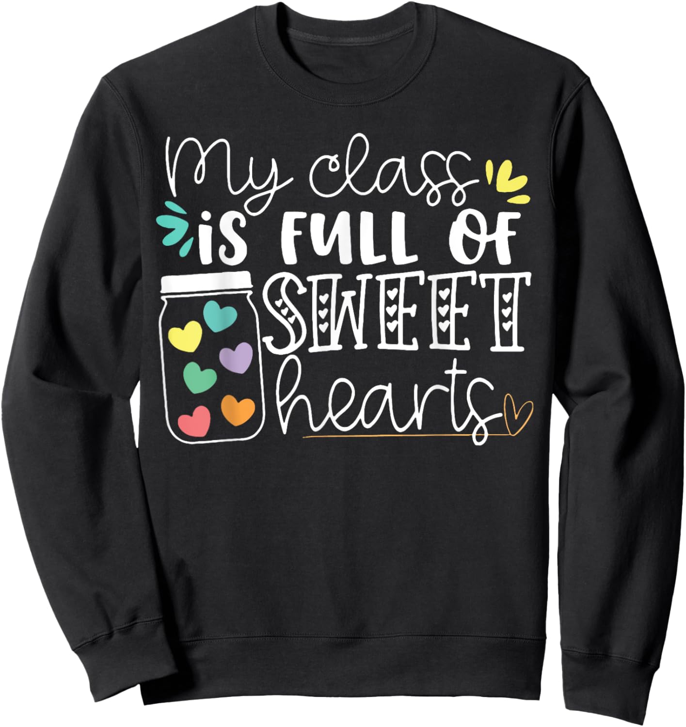 My Class is Full of Sweet Hearts Sweatshirt - Sweatshirt | Black