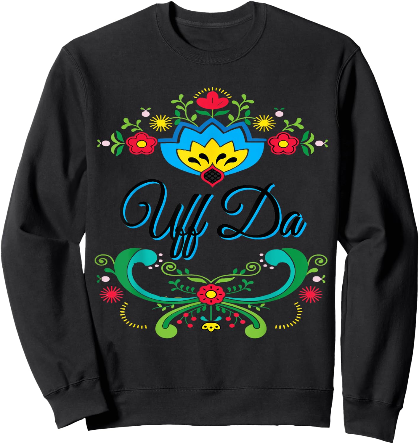 Uff Da Norwegian Rosemaling Funny Gift Sweatshirt - Sweatshirt | Black