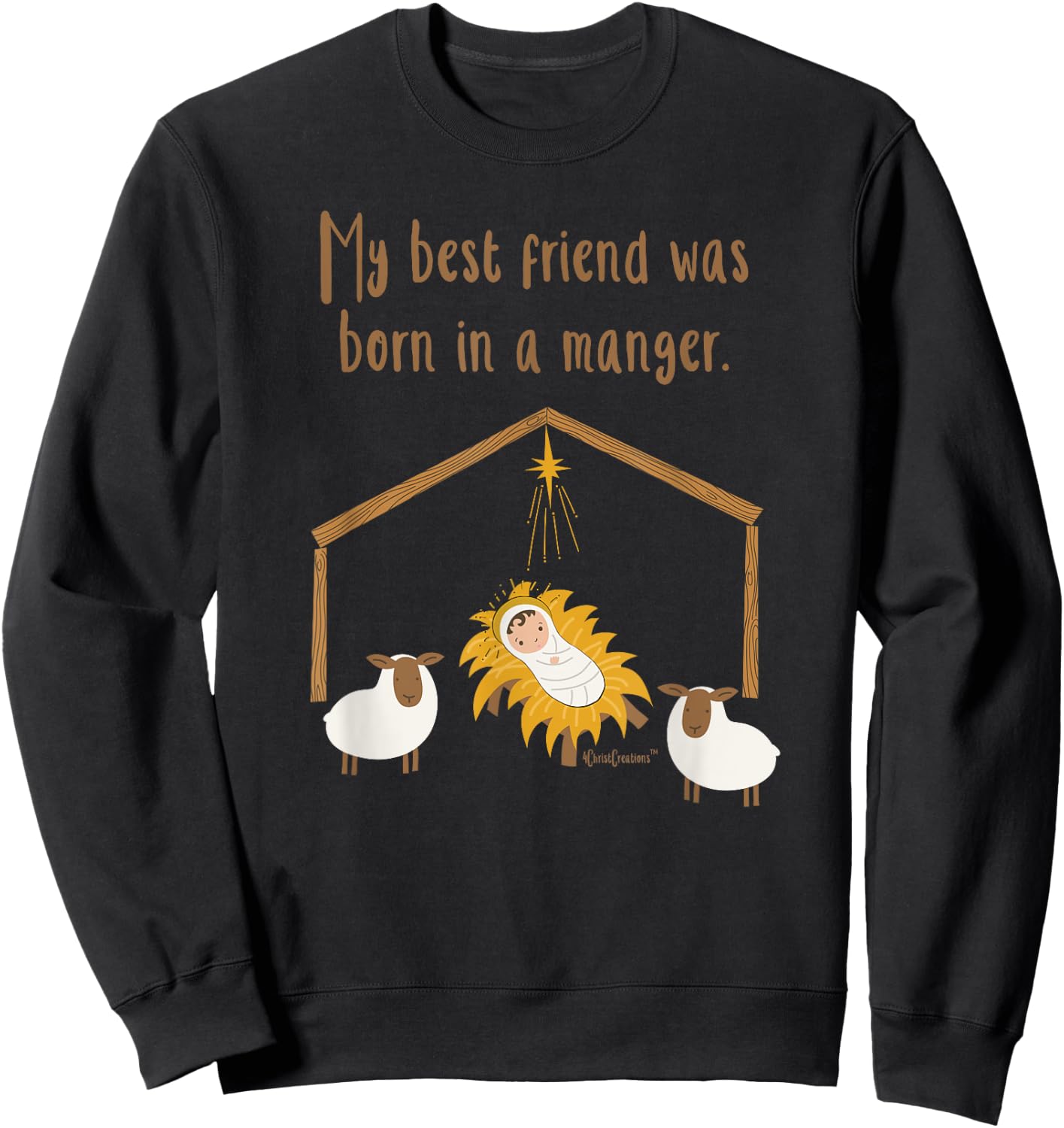 My Best Friend Was Born In A Manger Baby Jesus Christian Sweatshirt - Sweatshirt | Black