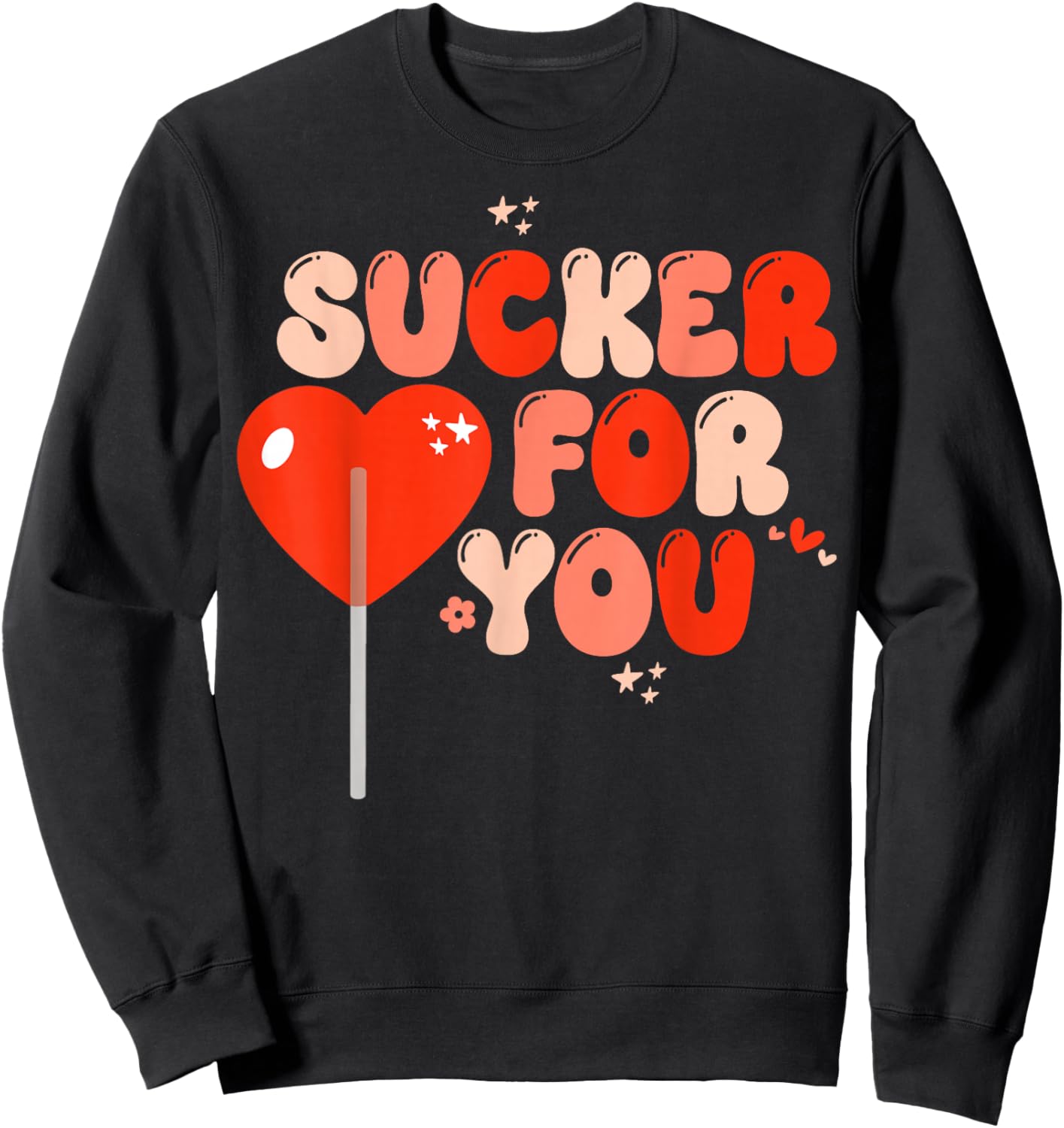I'm A Sucker For You Lollipop Candy Heart Love Message Sweatshirt - Sweatshirt | Black