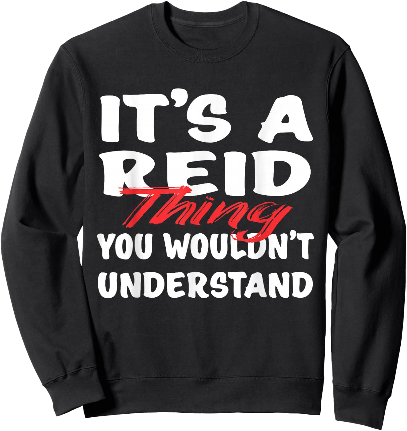 It's A Reid Thing You Wouldn't Understand Funny Reid Gift Sweatshirt - Sweatshirt | Black