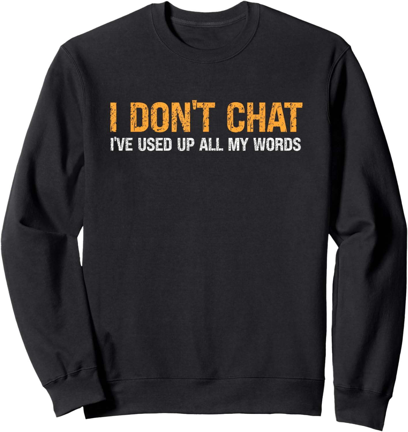I Don't Chat I've Used Up All My Words & Women Sweatshirt - Sweatshirt | Black