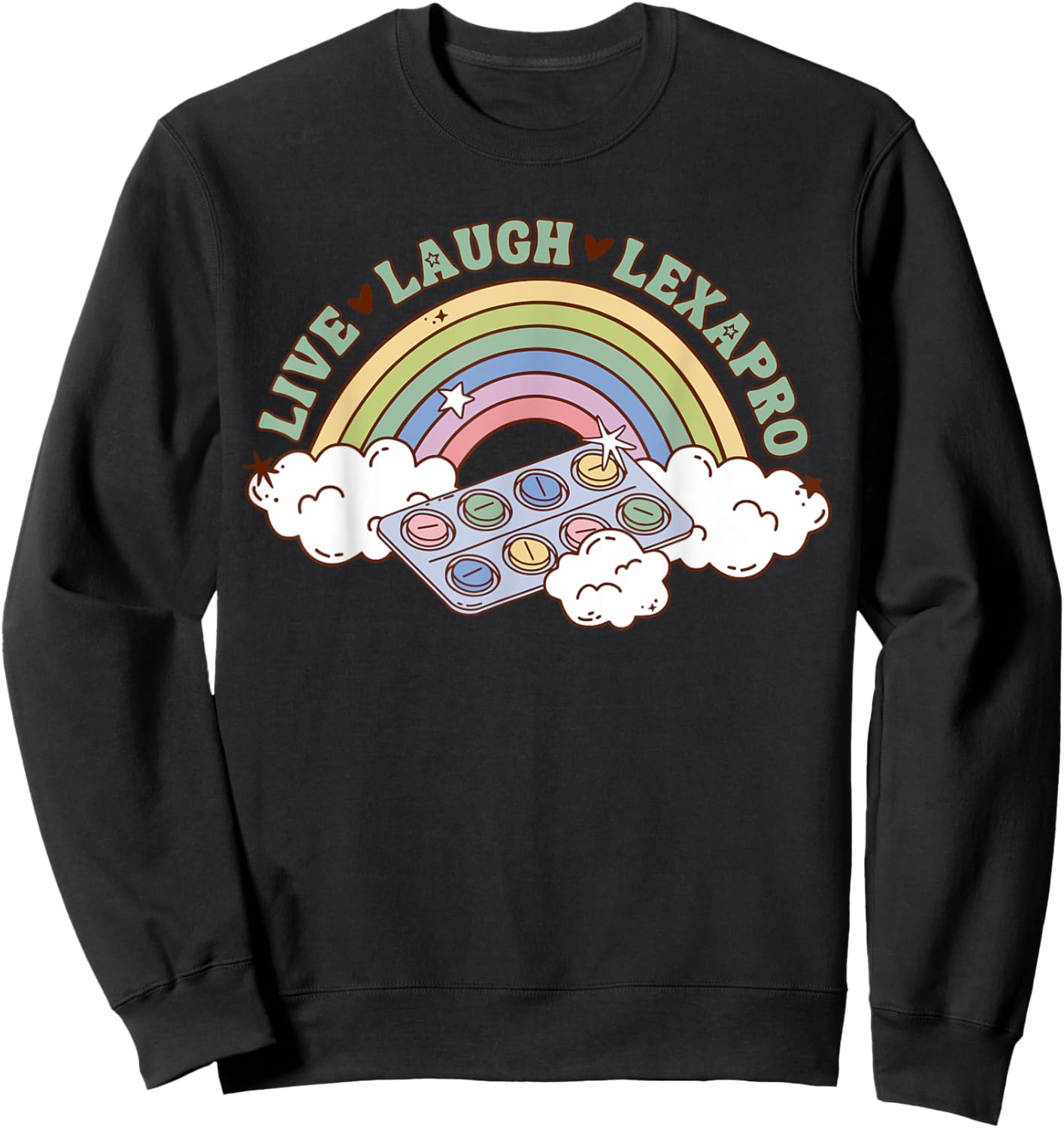 Rainbow Live Laugh Lexapro Mental Health Therapist Anxiety Sweatshirt - Sweatshirt | Black
